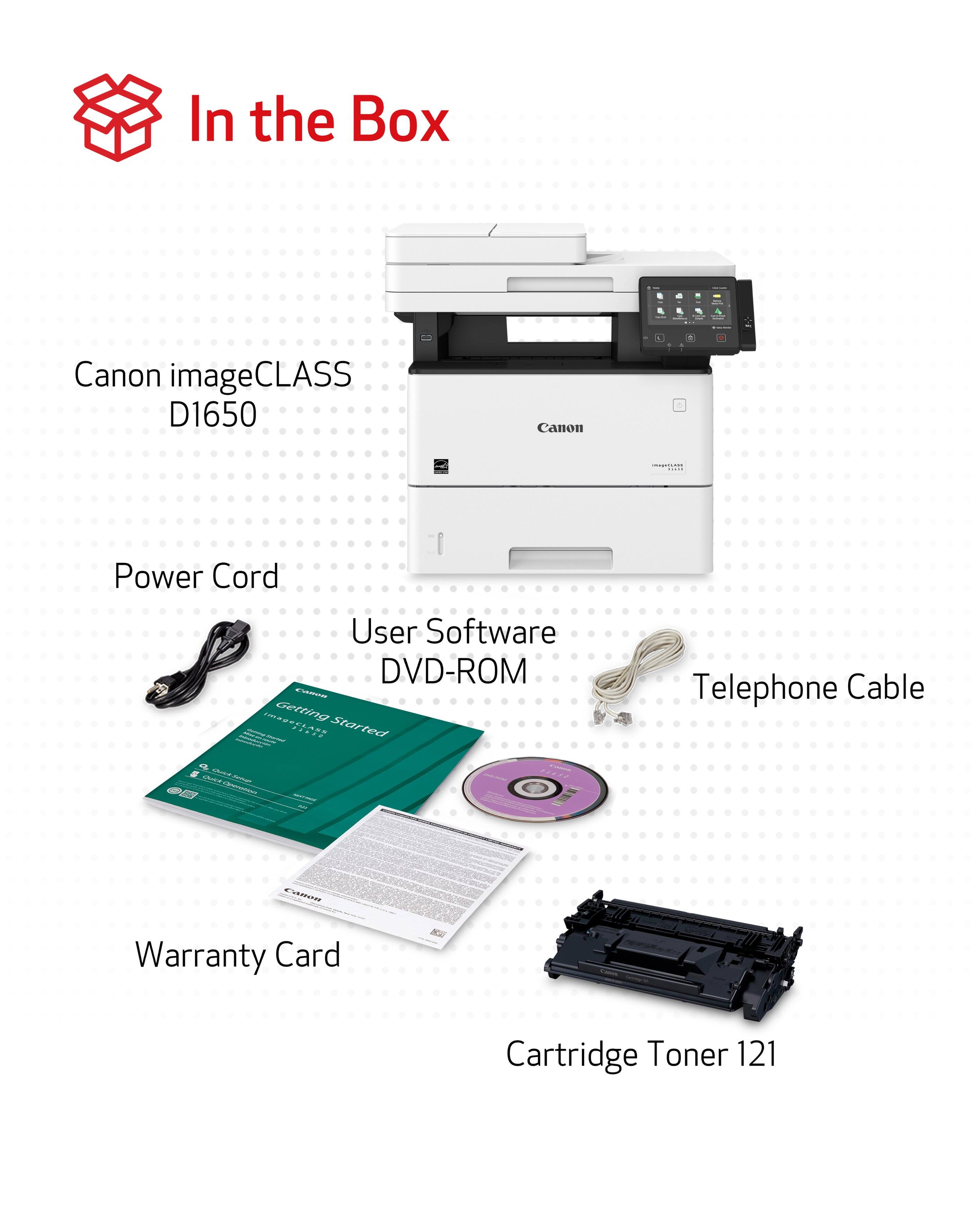 In the Box

Canon imageCLASS D1650

Power Cord

User Software DVD-ROM

Telephone Cable

Warranty Card

Cartridge Toner 121