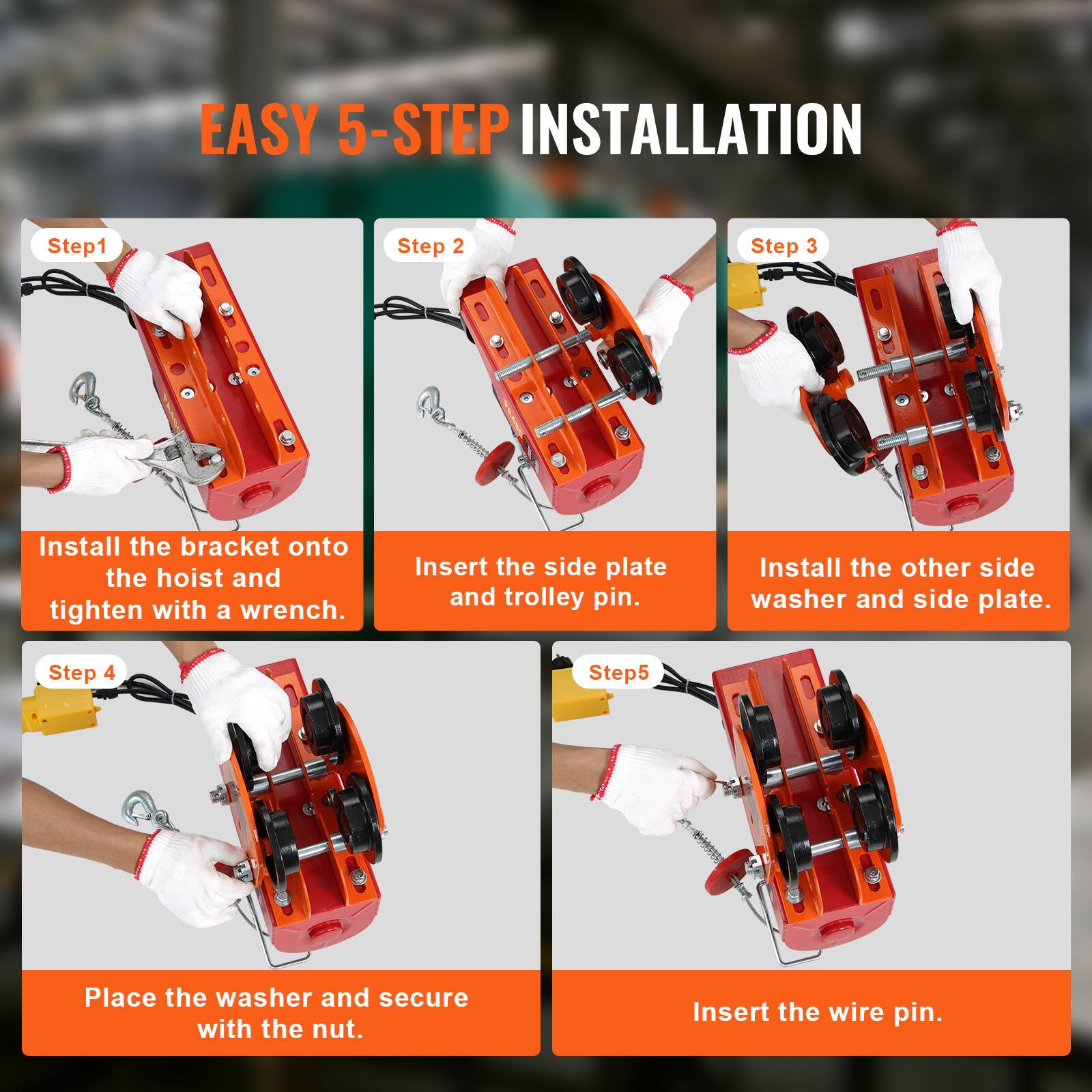 EASY 5-STEP INSTALLATION

Step 1: Install the bracket onto the hoist and tighten with a wrench.

Step 2: Insert the side plate and trolley pin.

Step 3: Install the other side washer and side plate.

Step 4: Place the washer and secure with the nut.

Step 5: Insert the wire pin.