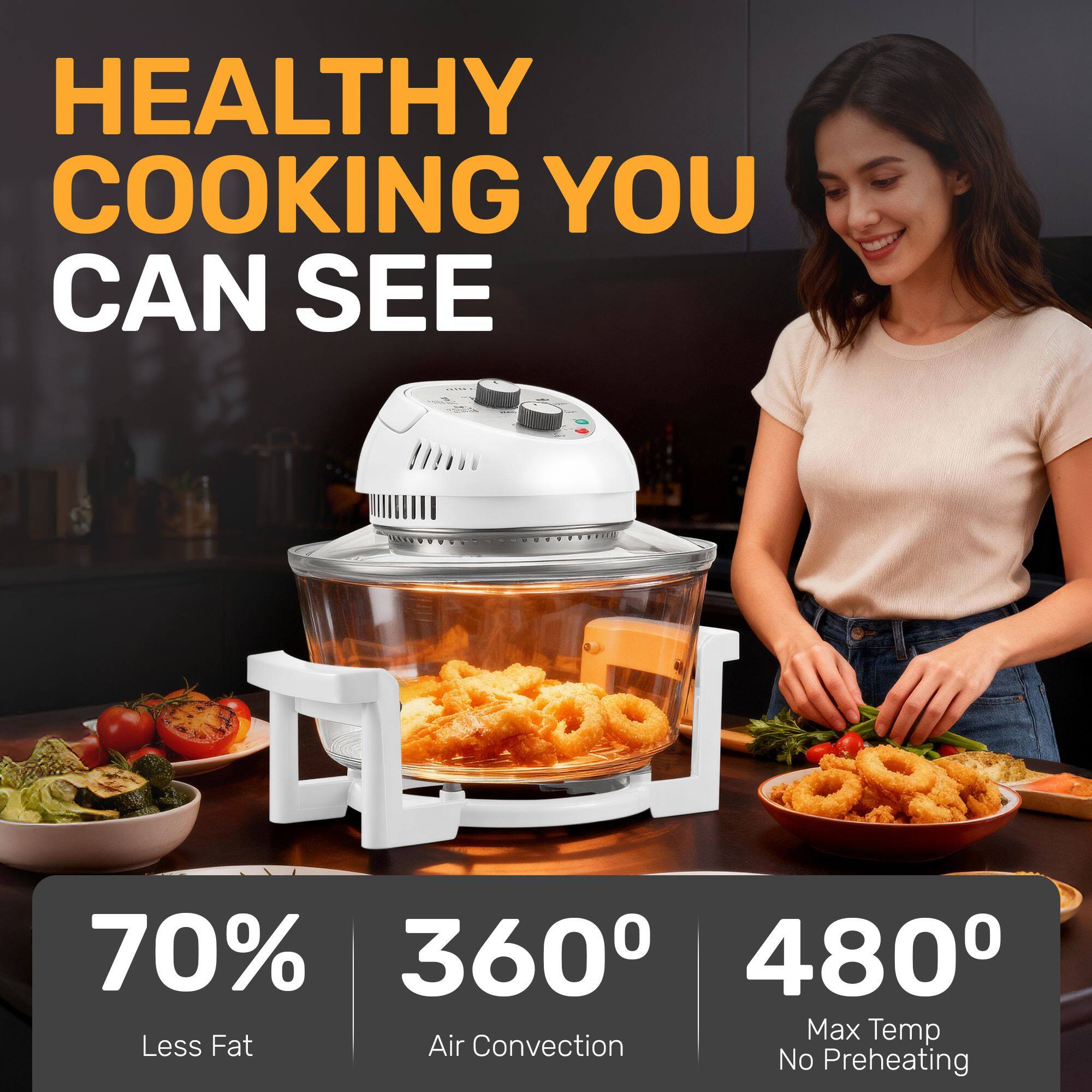 HEALTHY COOKING YOU CAN SEE

70% Less Fat  
360° Air Convection  
480° Max Temp No Preheating