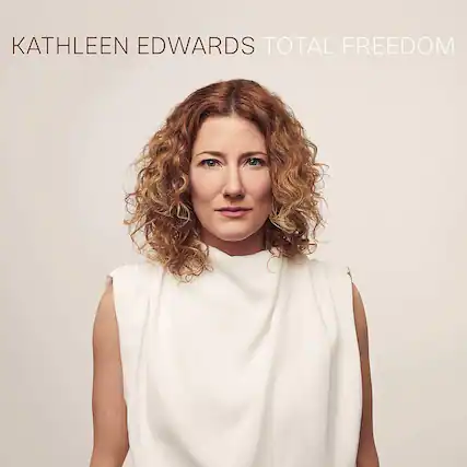 Kathleen Edwards
Total Freedom