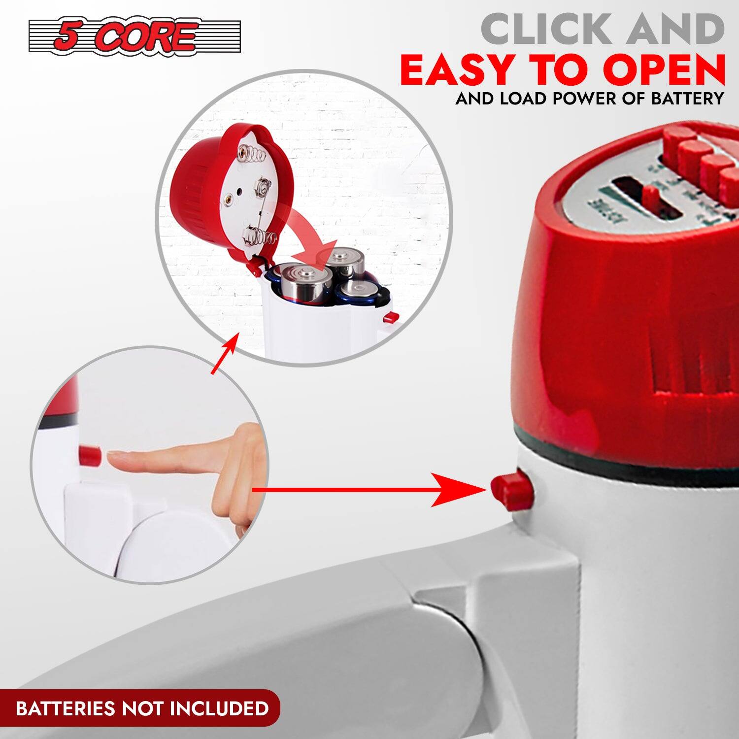 5 CORE

CLICK AND EASY TO OPEN
AND LOAD POWER OF BATTERY

BATTERIES NOT INCLUDED