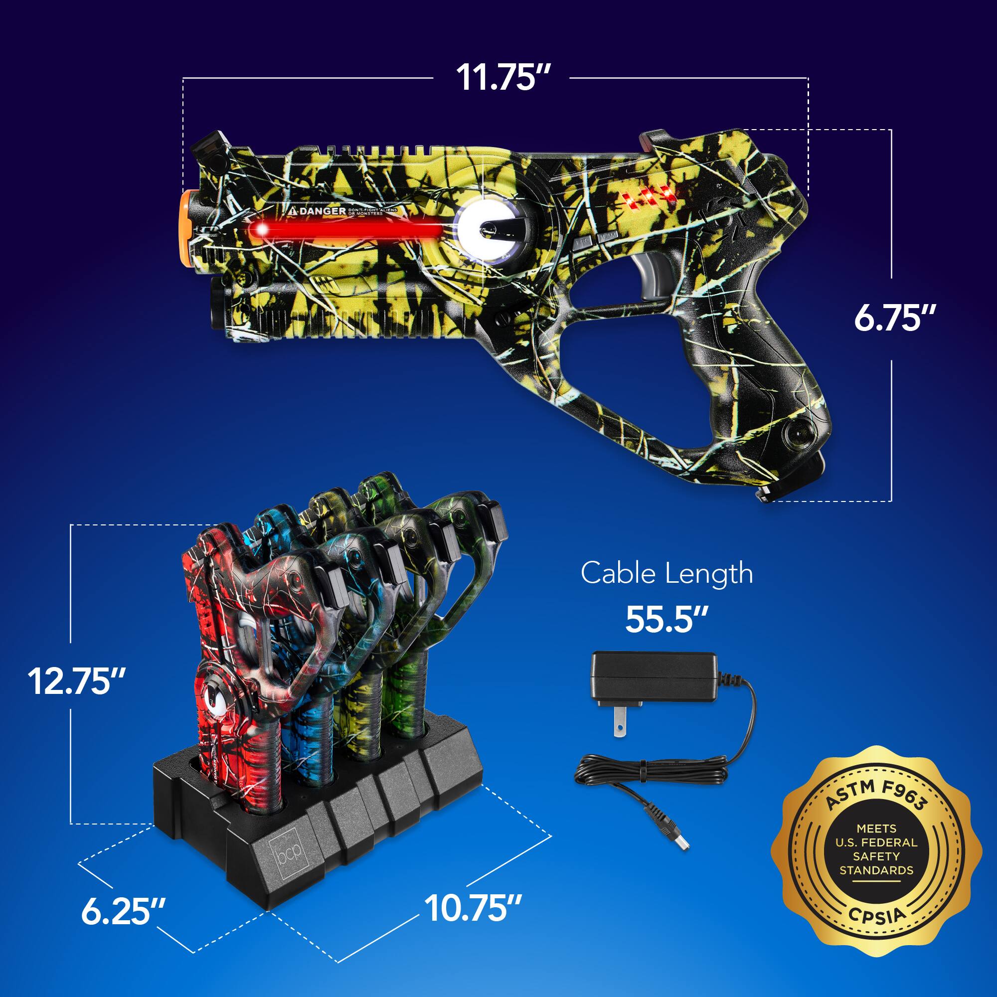 11.75"  
6.75"  
Cable Length 55.5"  
12.75"  
6.25"  
10.75"  
ASTM F963 MEETS U.S. FEDERAL SAFETY STANDARDS CPSIA