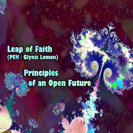 Leap of Faith
(PEK / Glynis Lomon)
Principles of an Open Future