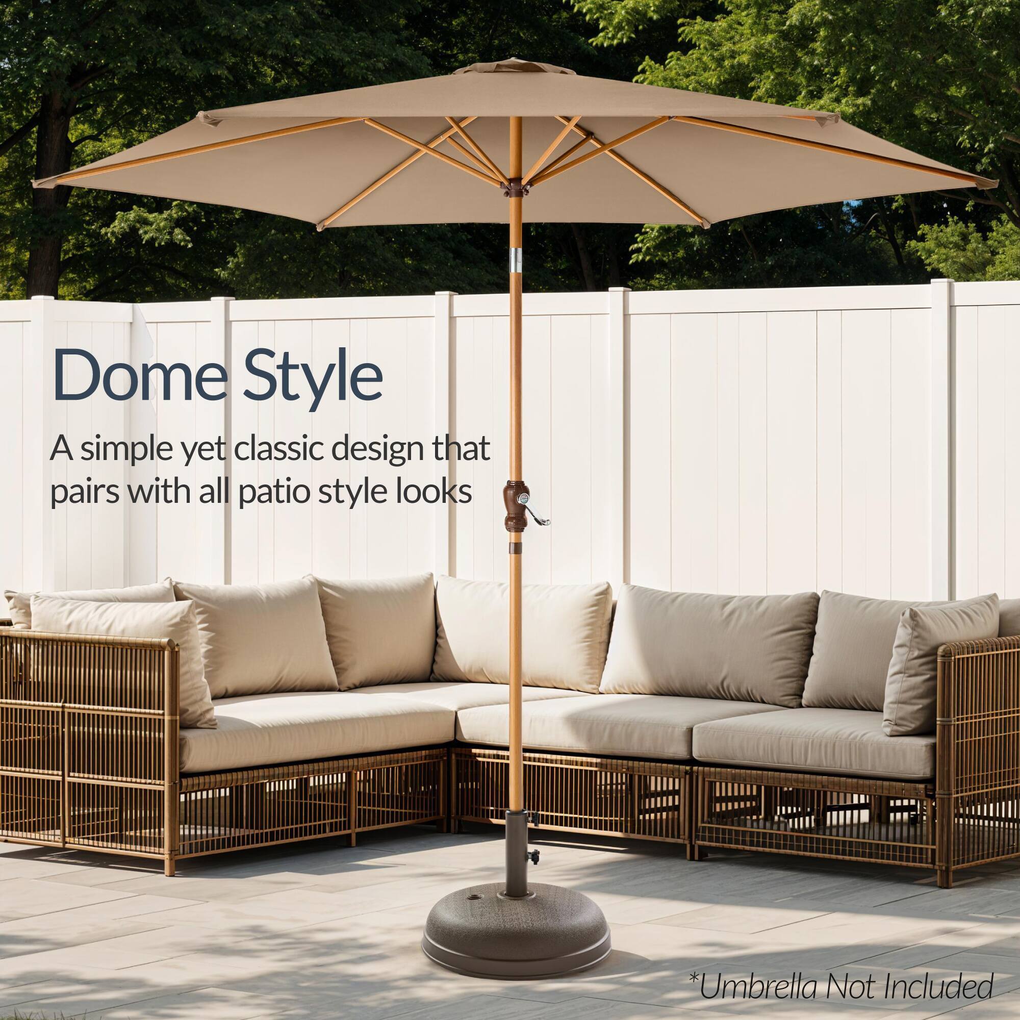 Dome Style  
A simple yet classic design that pairs with all patio style looks  

*Umbrella Not Included