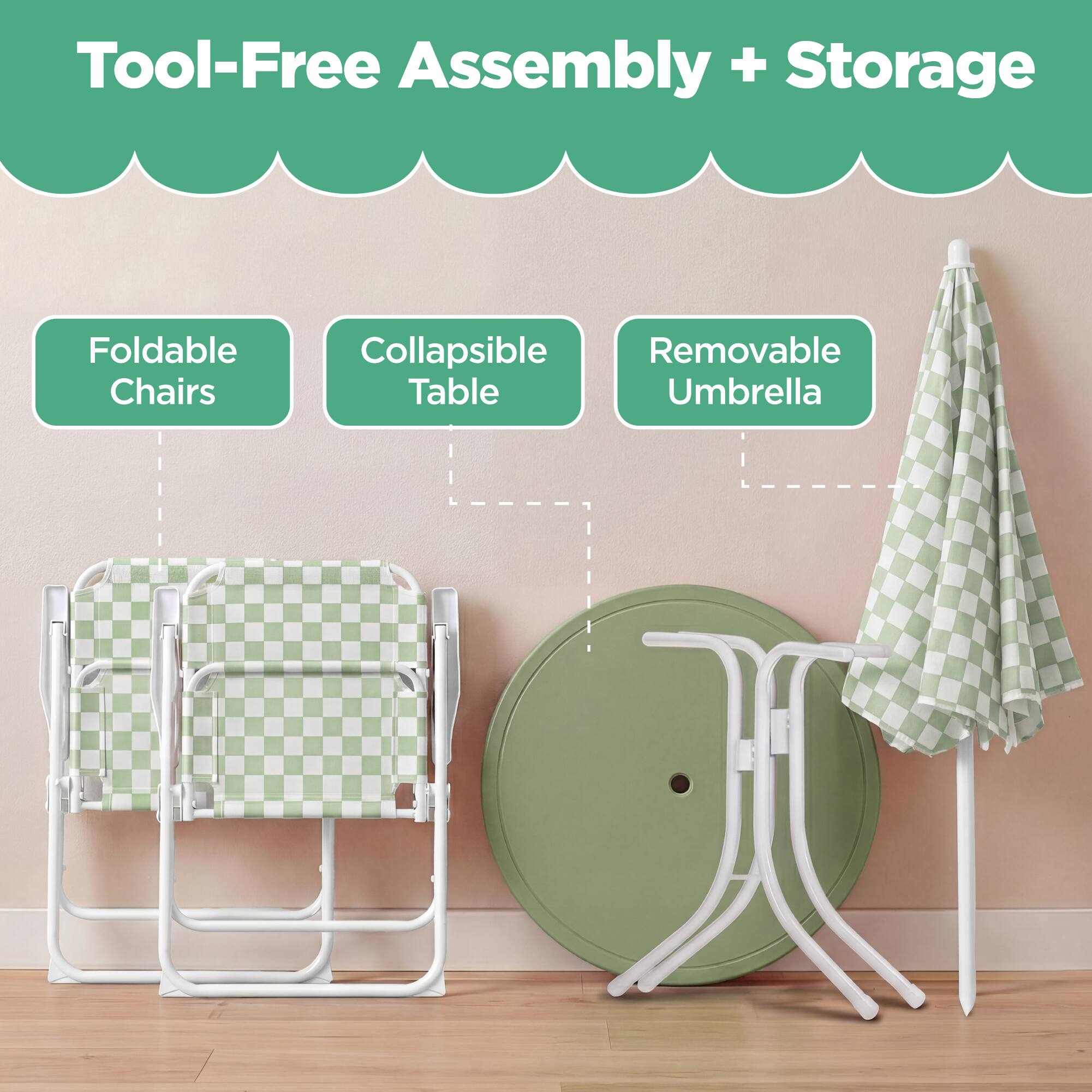 Tool-Free Assembly + Storage

- Foldable Chairs
- Collapsible Table
- Removable Umbrella
