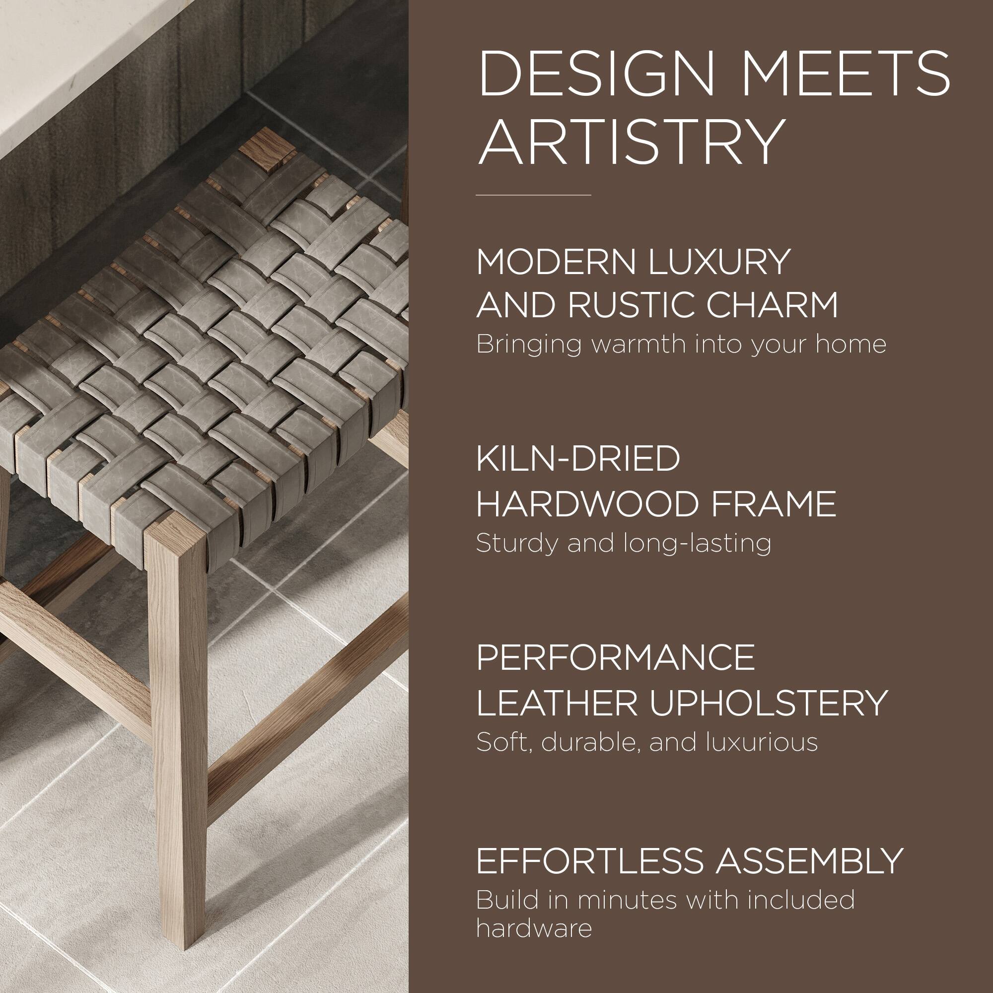 DESIGN MEETS ARTISTRY

MODERN LUXURY AND RUSTIC CHARM  
Bringing warmth into your home

KILN-DRIED HARDWOOD FRAME  
Sturdy and long-lasting

PERFORMANCE LEATHER UPHOLSTERY  
Soft, durable, and luxurious

EFFORTLESS ASSEMBLY  
Build in minutes with included hardware