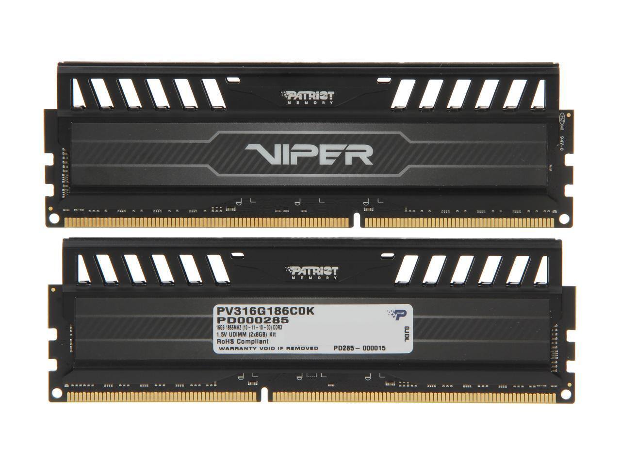 PATRIOT MEMORY  
VIPER  

PV316G186COK  
PD000285  

16GB 1866MHz (1-11-10-30) DDR3  
1.5V UDIMM (2x8GB) Kit  
RoHS Compliant  
WARRANTY VOID IF REMOVED  
PD285 - 000015