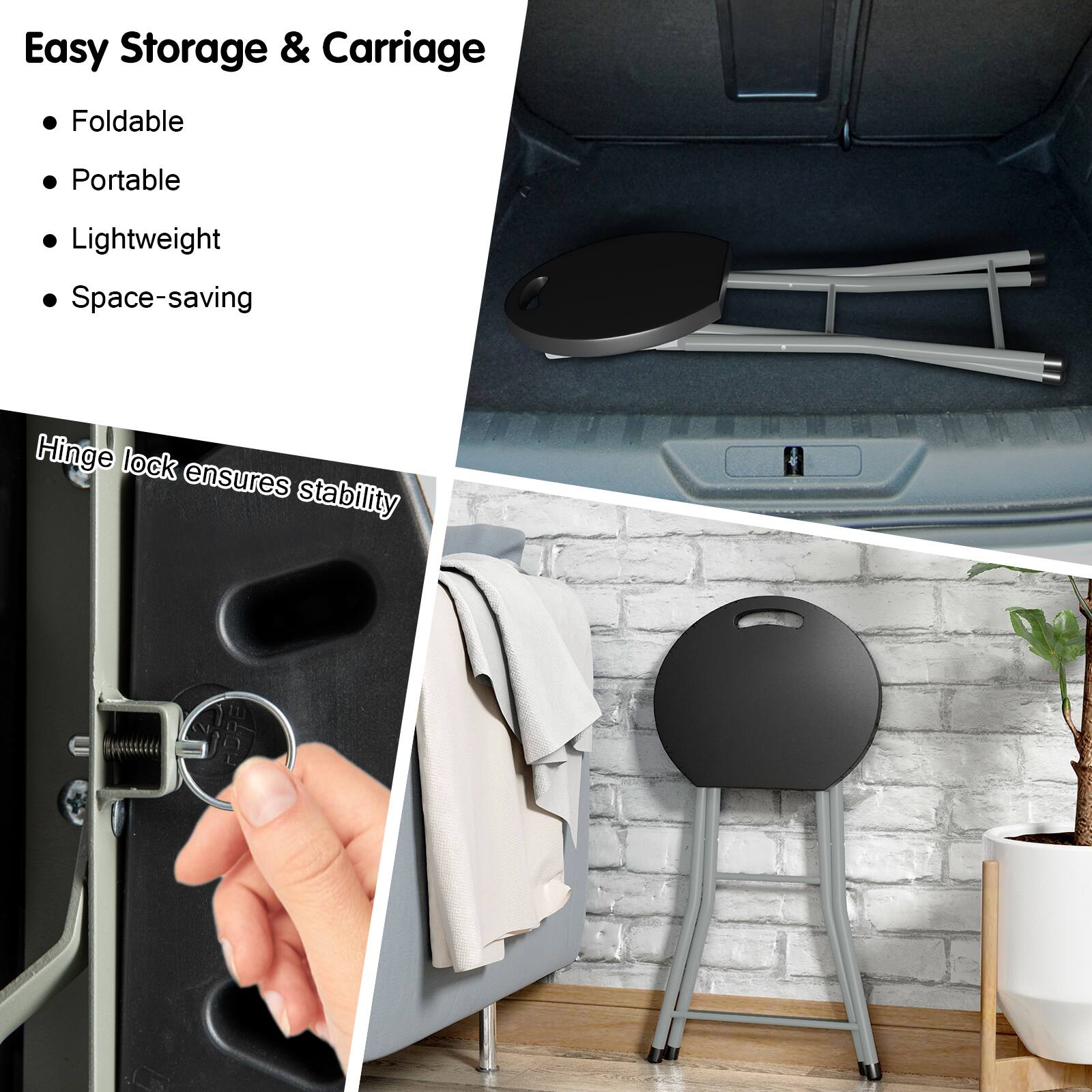 Easy Storage & Carriage  
- Foldable  
- Portable  
- Lightweight  
- Space-saving  

Hinge lock ensures stability