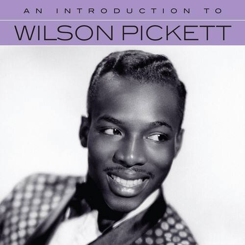 AN INTRODUCTION TO  
WILSON PICKETT