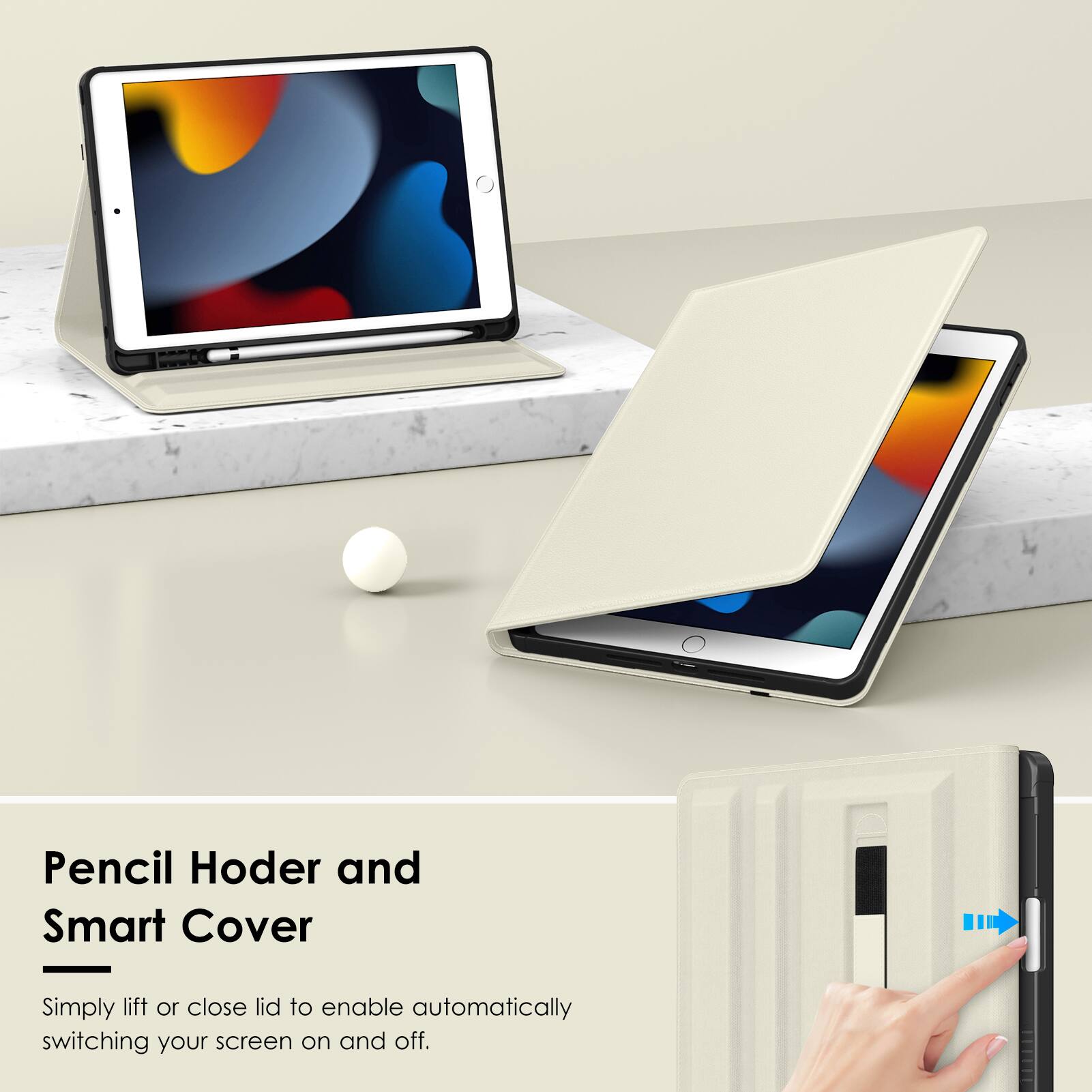 Pencil Holder and Smart Cover  
Simply lift or close lid to enable automatically switching your screen on and off.