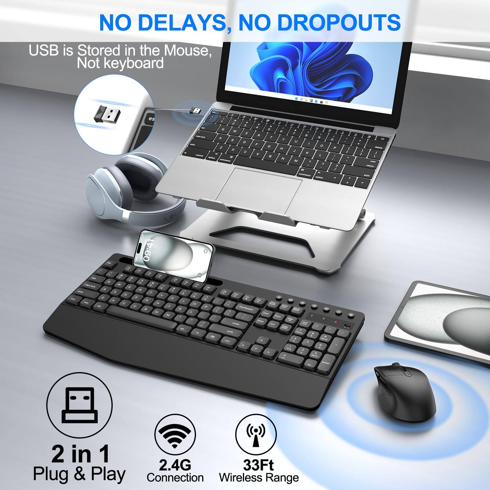 NO DELAYS, NO DROPOUTS

USB is Stored in the Mouse, Not keyboard

2 in 1 Plug & Play

2.4G Connection

33Ft Wireless Range