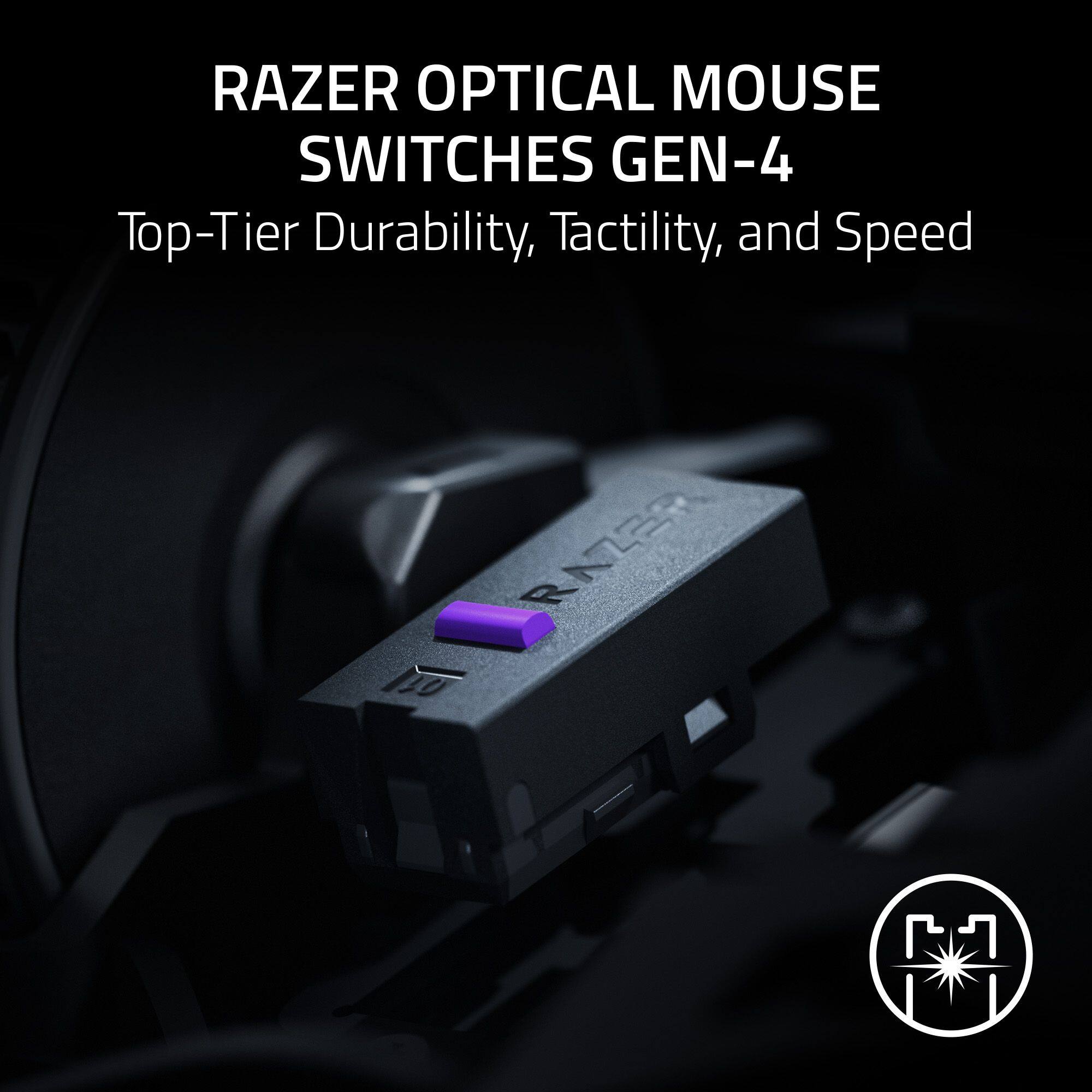 RAZER OPTICAL MOUSE SWITCHES GEN-4  
Top-Tier Durability, Tactility, and Speed