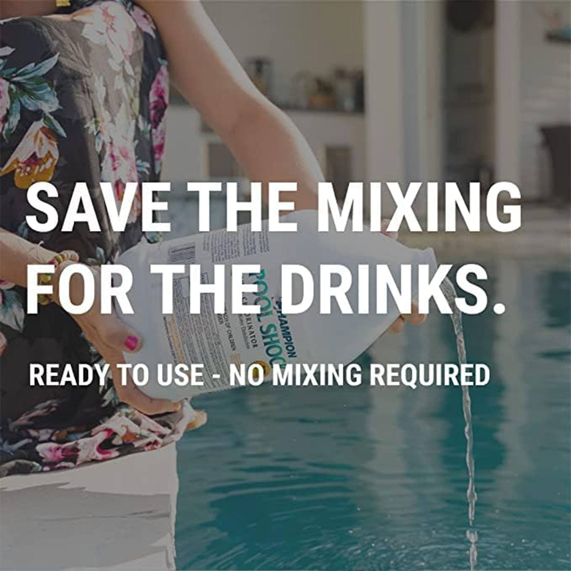 SAVE THE MIXING FOR THE DRINKS.

READY TO USE - NO MIXING REQUIRED