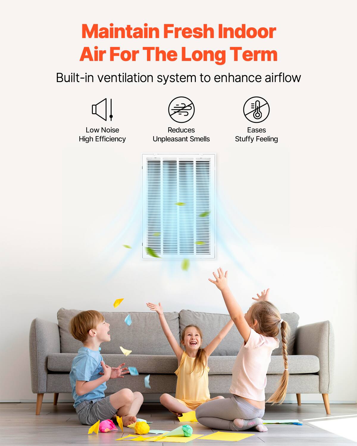 Maintain Fresh Indoor Air For The Long Term

Built-in ventilation system to enhance airflow

- Low Noise
- High Efficiency
- Reduces Unpleasant Smells
- Eases Stuffy Feeling