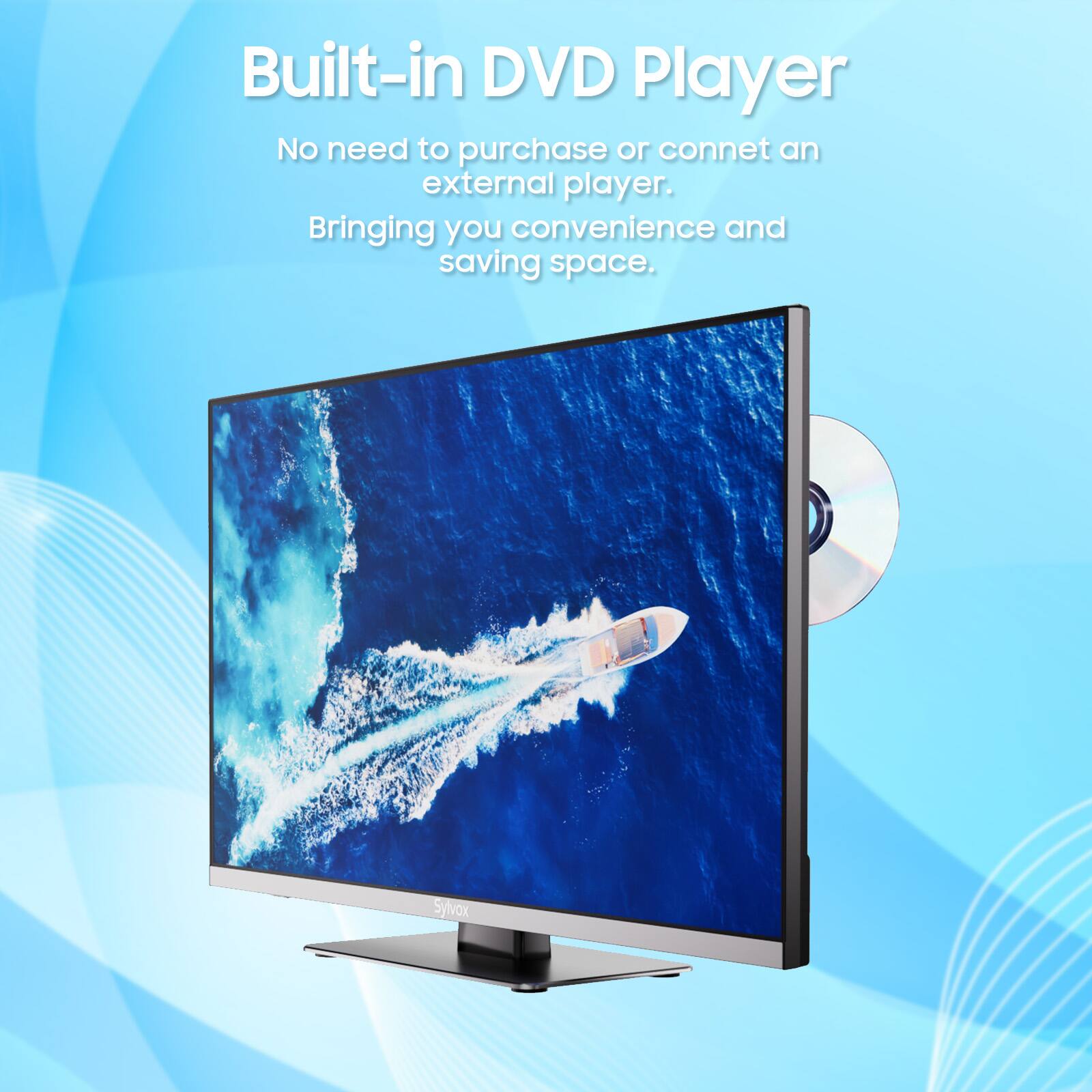 Built-in DVD Player  
No need to purchase or connect an external player.  
Bringing you convenience and saving space.  
Sylvox