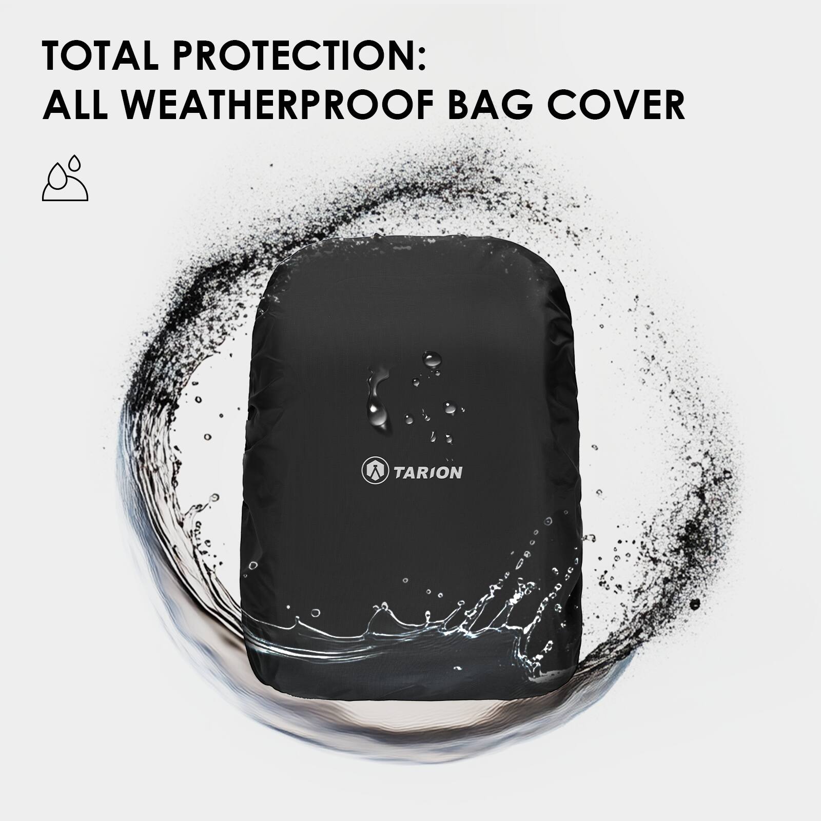 TOTAL PROTECTION:  
ALL WEATHERPROOF BAG COVER  

TARION