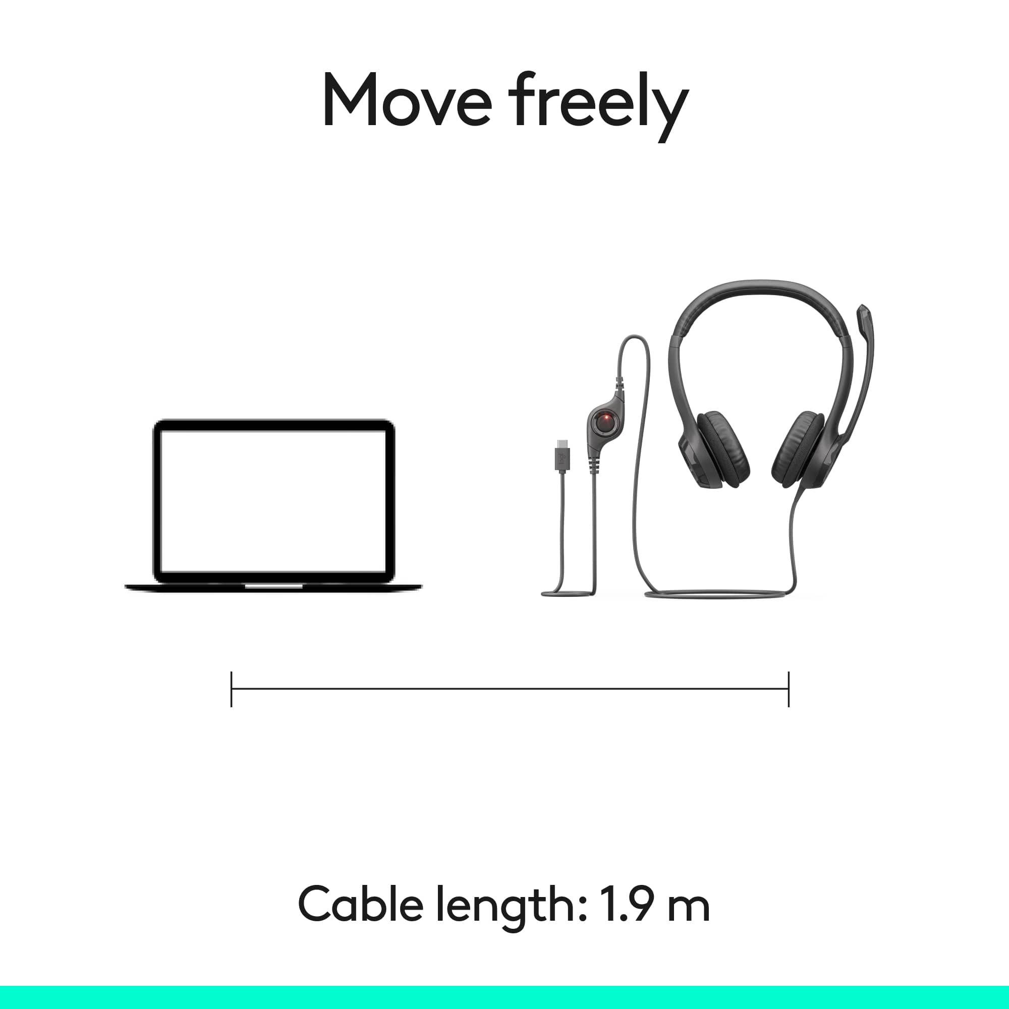 Move freely Cable length: 1.9 meters