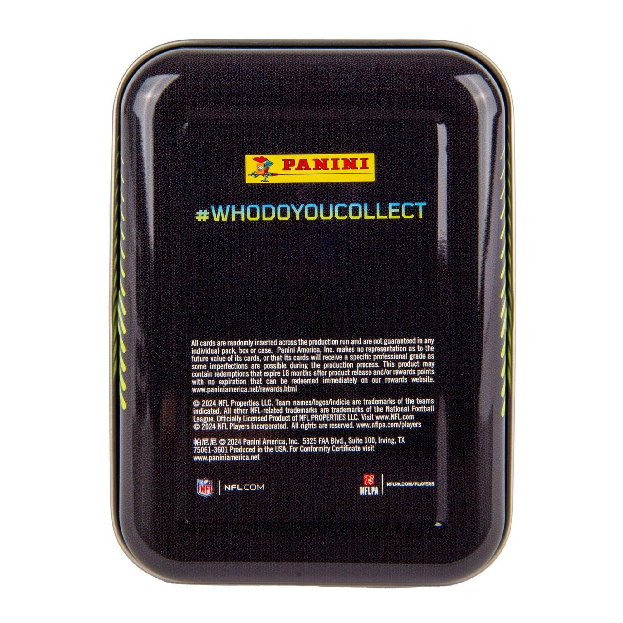 PANINI  
#WHODOYOUCOLLECT  

All cards are randomly inserted across the production run and are not guaranteed in any individual pack, box or case. Panini America, Inc. makes no representation as to the future value of its cards, or that its cards will receive a specific professional grade as some imperfections are possible during the production process. This product may contain redemptions that expire 18 months after product release and/or rewards points with no expiration that can be redeemed immediately on our rewards website. www.paniniamerica.net/rewards.html  

2024 NFL Properties LLC. Team names/logos/indicia are trademarks of the teams indicated. All other NFL-related trademarks are trademarks of the National Football League. Officially Licensed Product of NFL PROPERTIES LLC. Visit www.NFL.com  

2024 NFL Players Incorporated. All rights are reserved. www.nfipa.com/players  

2024 Panini America, Inc. 5325 FAA Blvd., Suite 100, Irving, TX 75061-3601  

Produced in the USA. For Consumer Product Safety Information visit www.paniniamerica.net  

NFL.COM  
NFLPA.COM/PLAY