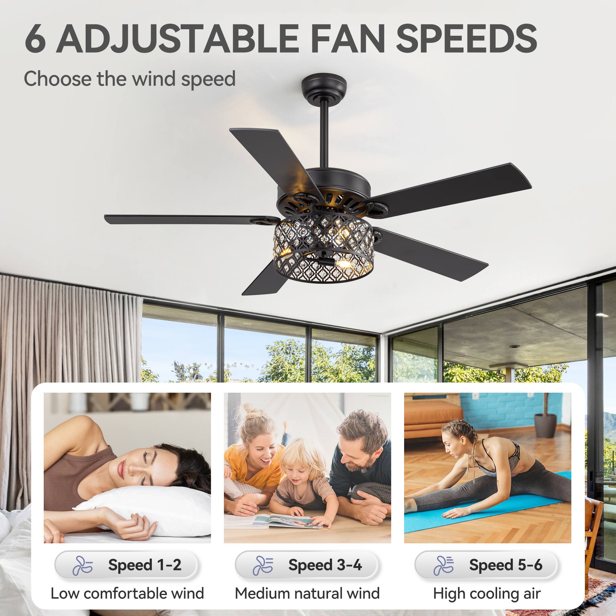 6 Adjustable Fan Speeds  
Choose the wind speed  

Speed 1-2  
Low comfortable wind  

Speed 3-4  
Medium natural wind  

Speed 5-6  
High cooling air