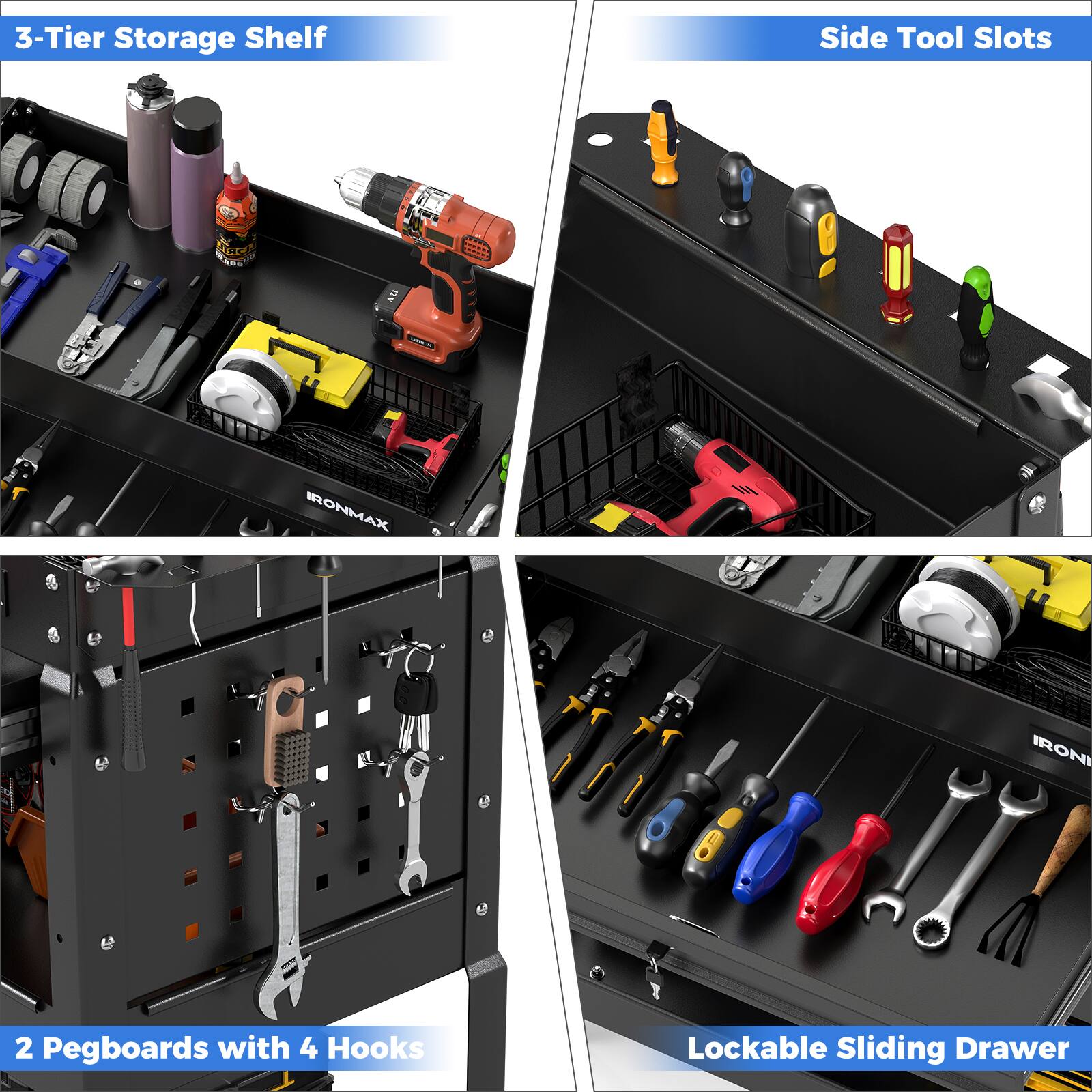 3-Tier Storage Shelf  
Side Tool Slots  
2 Pegboards with 4 Hooks  
Lockable Sliding Drawer