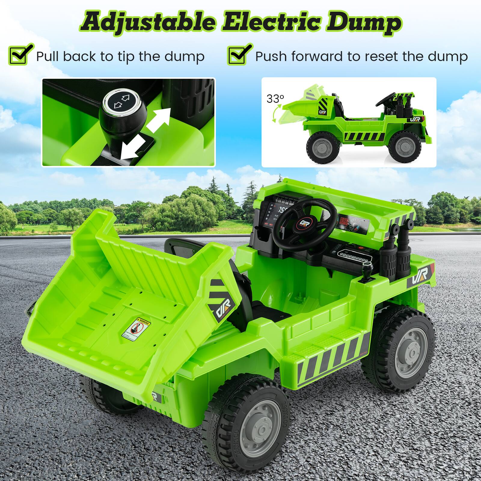 Adjustable Electric Dump

- Pull back to tip the dump
- Push forward to reset the dump

33°