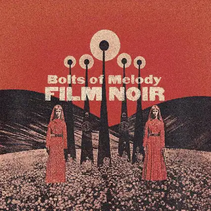 Bolts of Melody
FILM NOIR