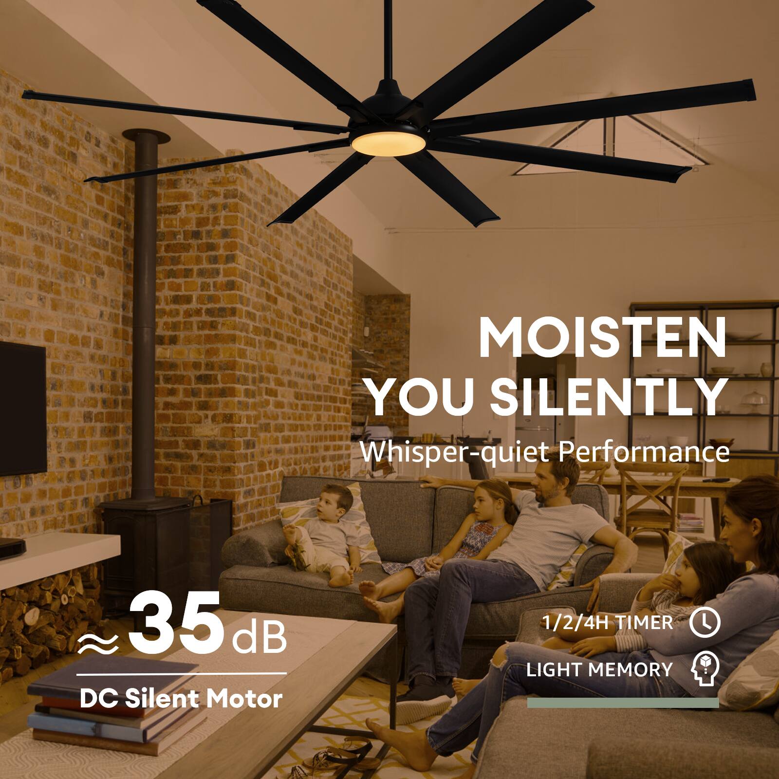 MOISTEN YOU SILENTLY  
Whisper-quiet Performance  
35 dB DC Silent Motor  
1/2/4H TIMER  
LIGHT MEMORY
