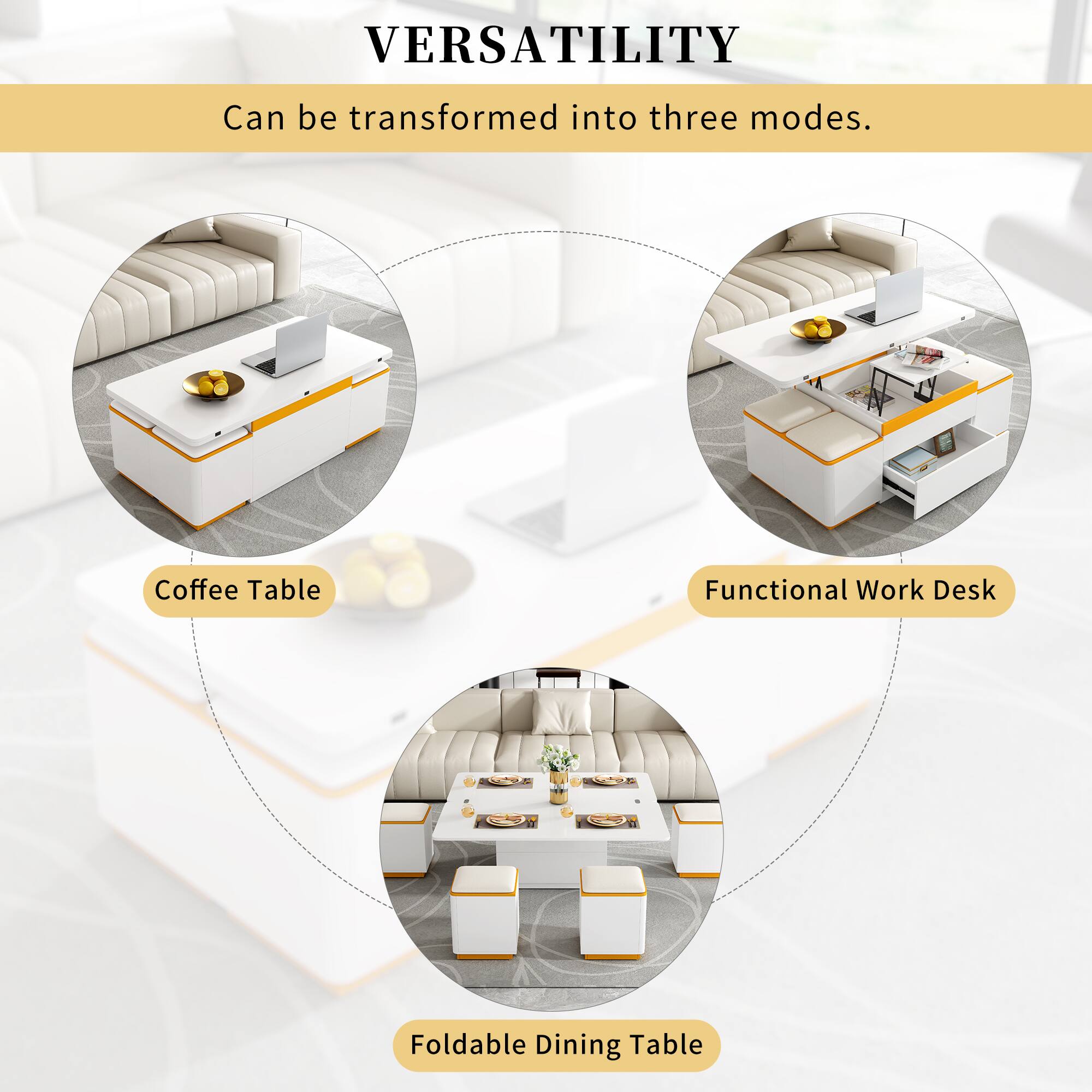 VERSATILITY  
Can be transformed into three modes.  

Coffee Table  
Functional Work Desk  
Foldable Dining Table