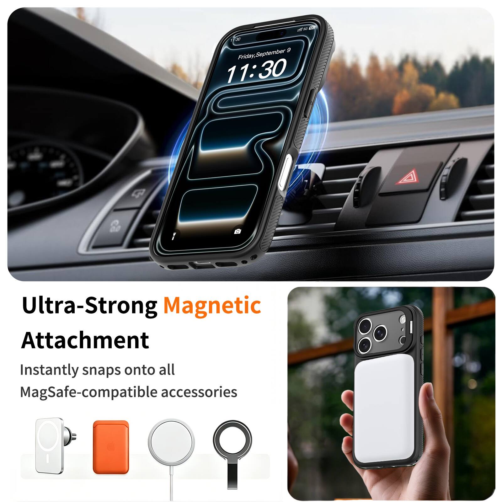 11:30 AM, Friday, September 9

Ultra-Strong Magnetic Attachment
Instantly snaps onto all MagSafe-compatible accessories