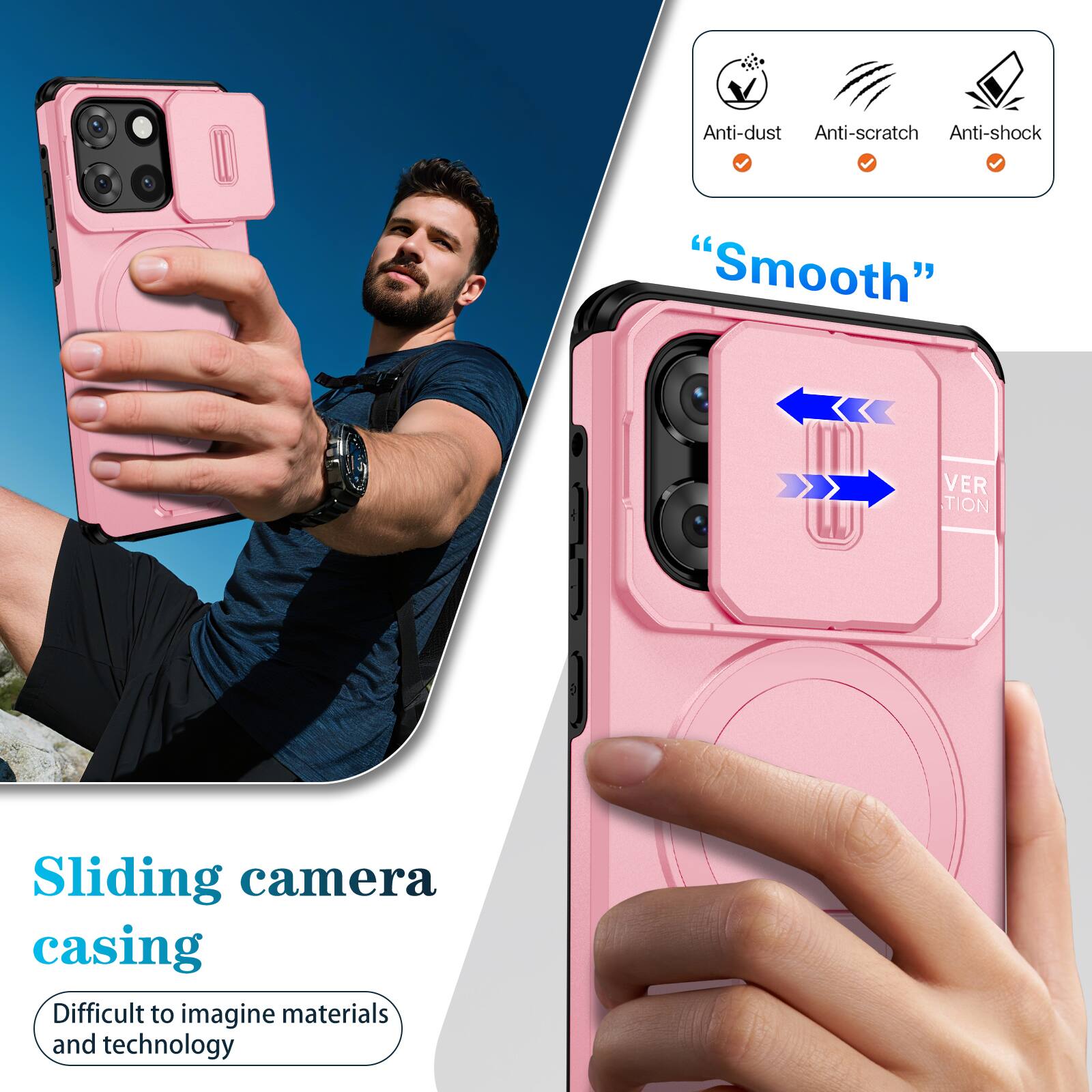 Anti-dust  
Anti-scratch  
Anti-shock  
"Smooth"  
Sliding camera casing  
Difficult to imagine materials and technology