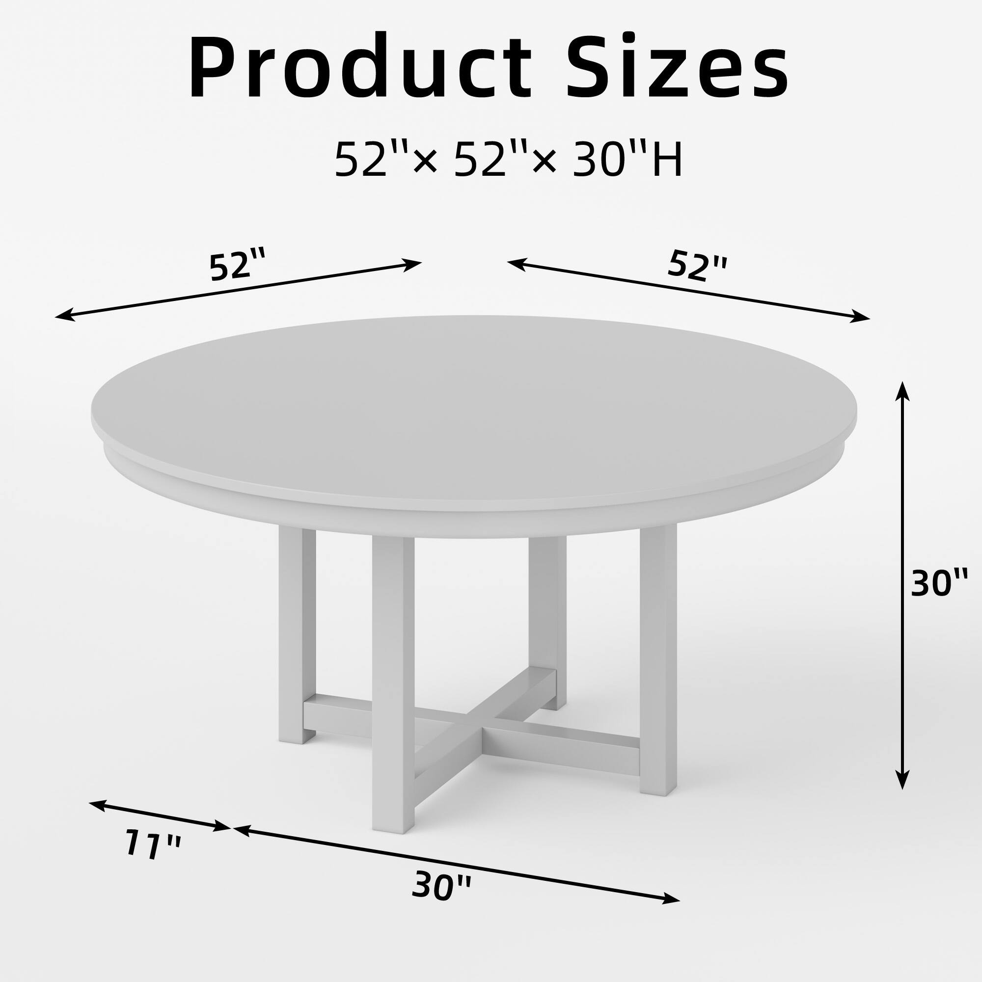 Product Sizes  
52" x 52" x 30"H  

52"  
52"  
30"  
11"  
30"