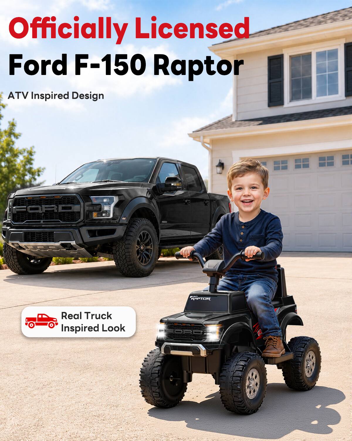 Officially Licensed Ford F-150 Raptor ATV Inspired Design

1 RAPTOR

Real Truck Inspired Look

FORD