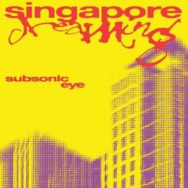 Subsonic Eye - Singapore Dreaming - CASSETTES