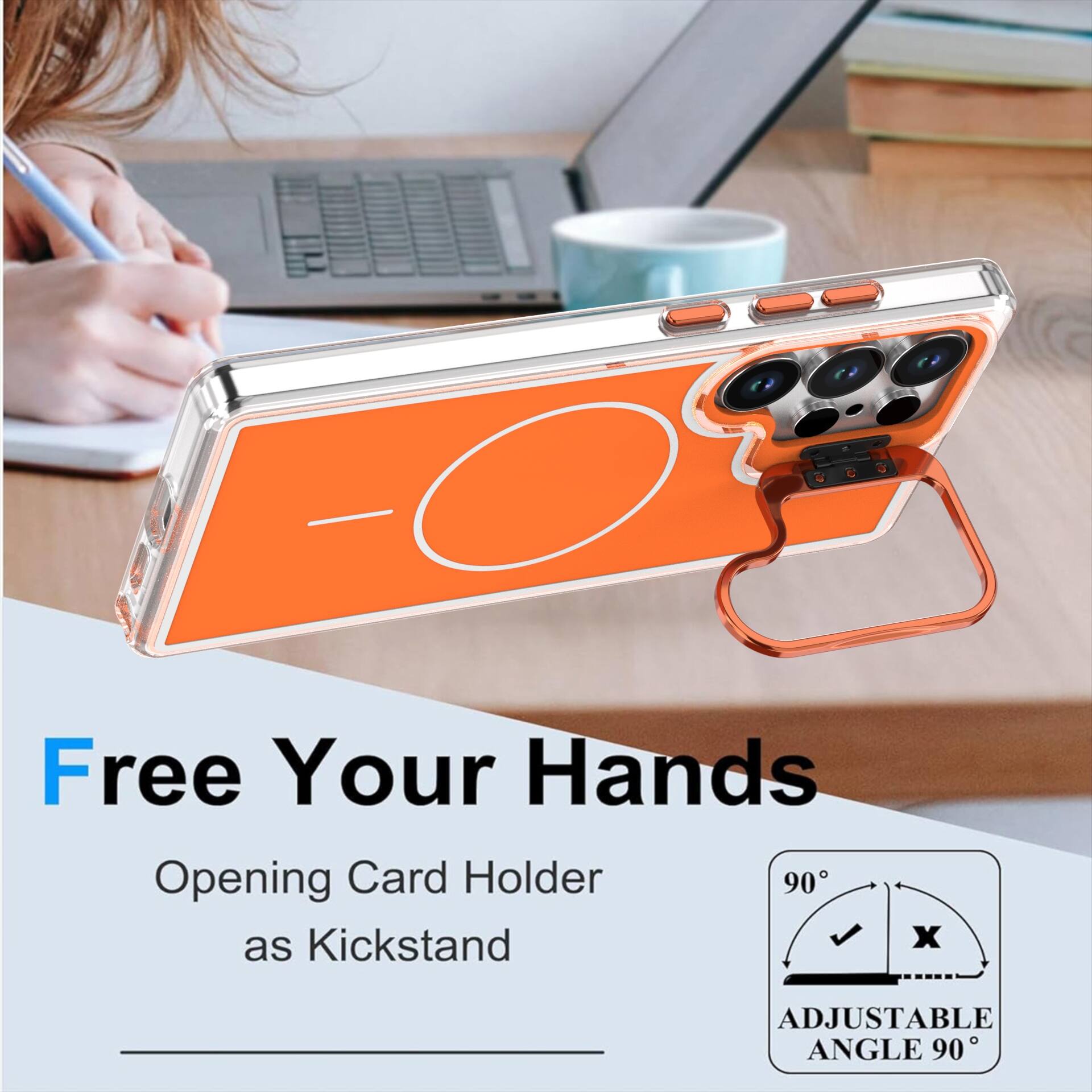 Free Your Hands  
Opening Card Holder as Kickstand  
ADJUSTABLE ANGLE 90°