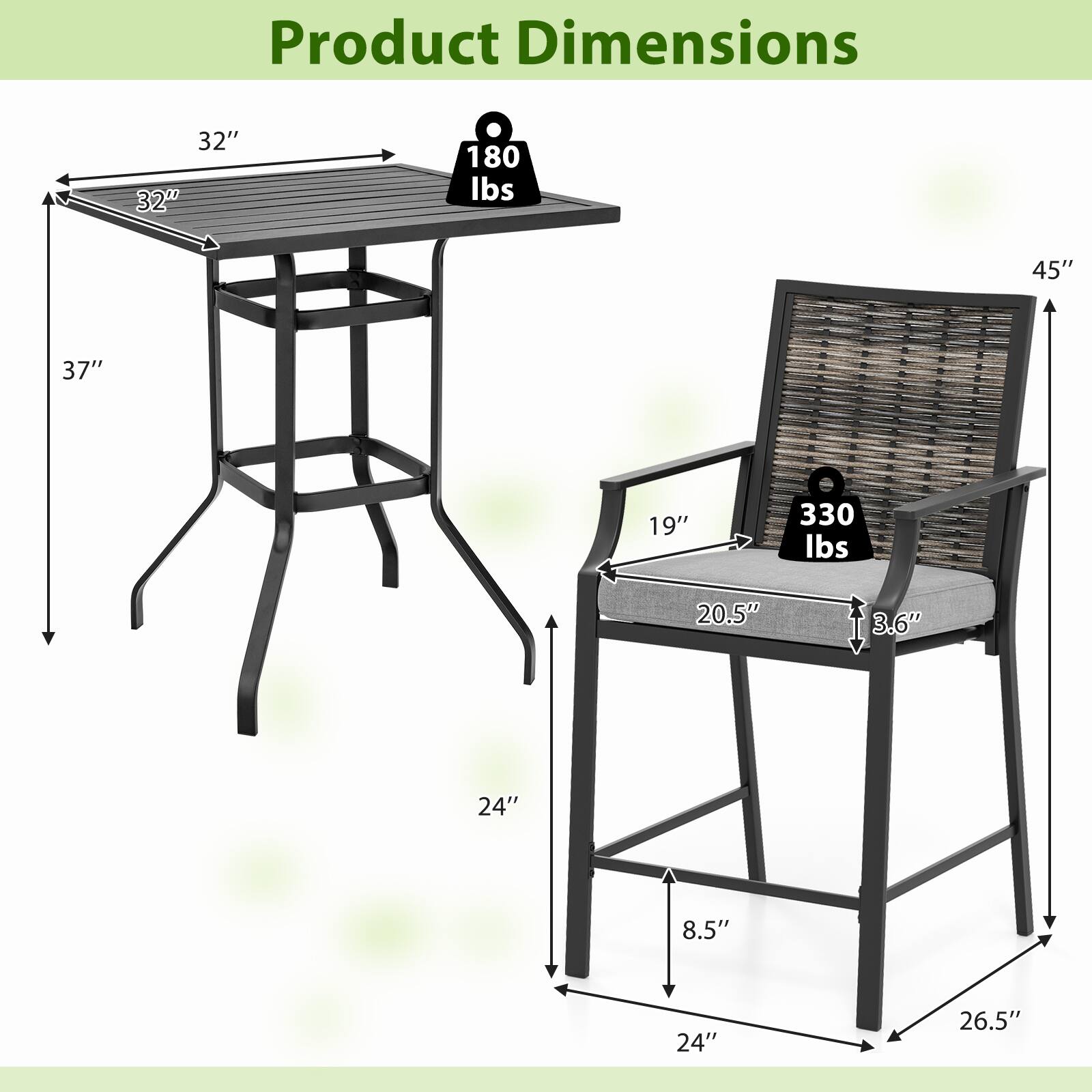 Product Dimensions:  
- Table: 32" x 32" x 37" (180 lbs)  
- Chair: 45" x 19" x 20.5" x 3.6" x 24" x 8.5" x 24" x 26.5" (330 lbs)