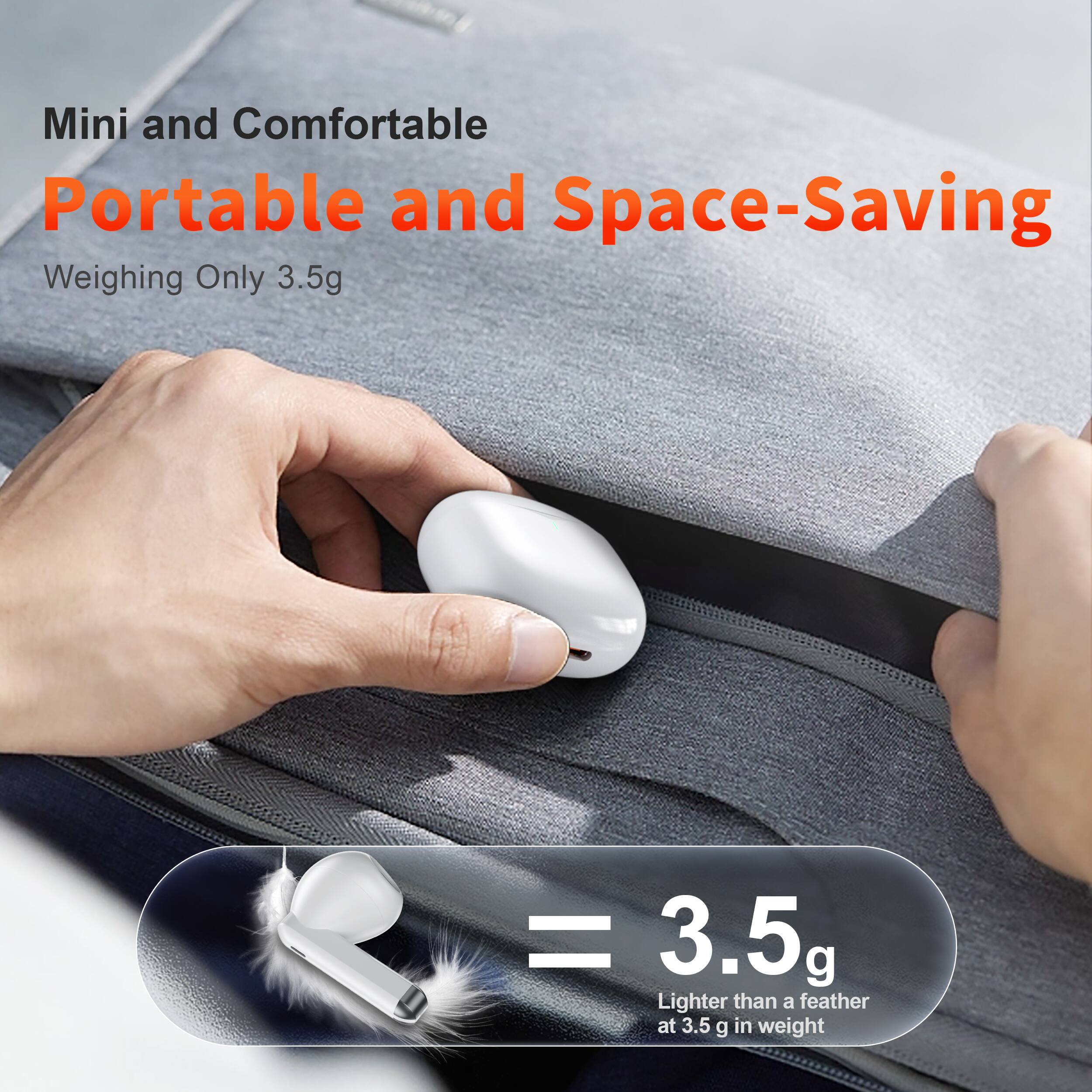 Mini and Comfortable  
Portable and Space-Saving  
Weighing Only 3.5g  

= 3.5g  
Lighter than a feather at 3.5g in weight