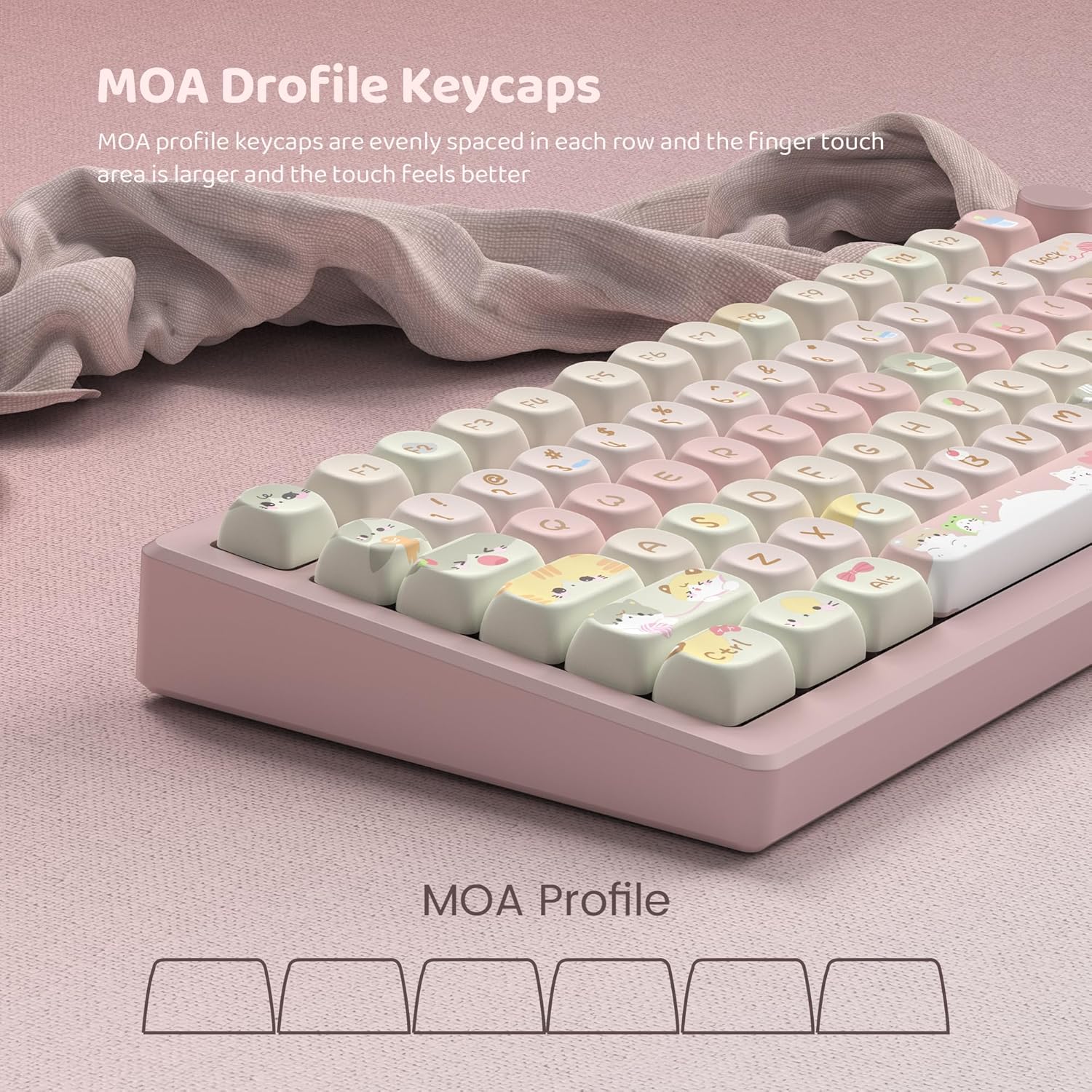 MOA Dprofile Keycaps  
MOA profile keycaps are evenly spaced in each row and the finger touch area is larger and the touch feels better  

MOA Profile