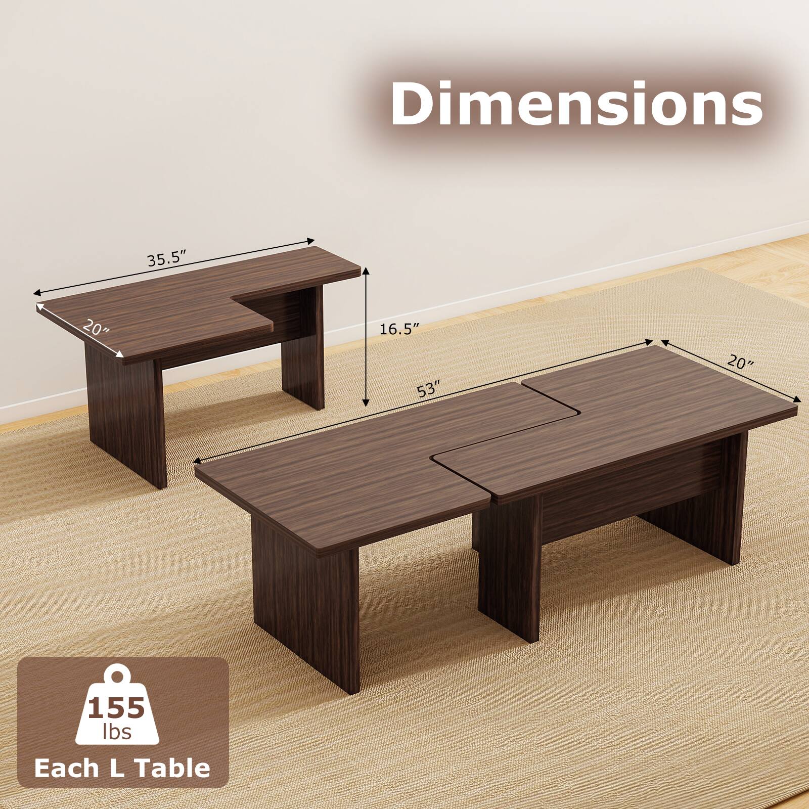 Dimensions:  
- 35.5"  
- 20"  
- 16.5"  
- 53"  
- 20"  

Each L Table:  
- 155 lbs