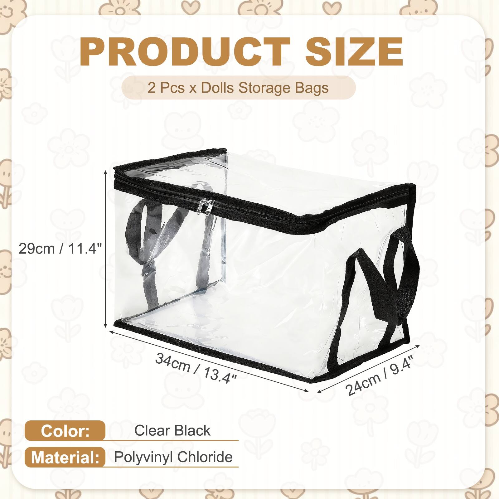 PRODUCT SIZE  
2 Pcs x Dolls Storage Bags  
29cm / 11.4"  
34cm / 13.4"  
24cm / 9.4"  

Color: Clear Black  
Material: Polyvinyl Chloride