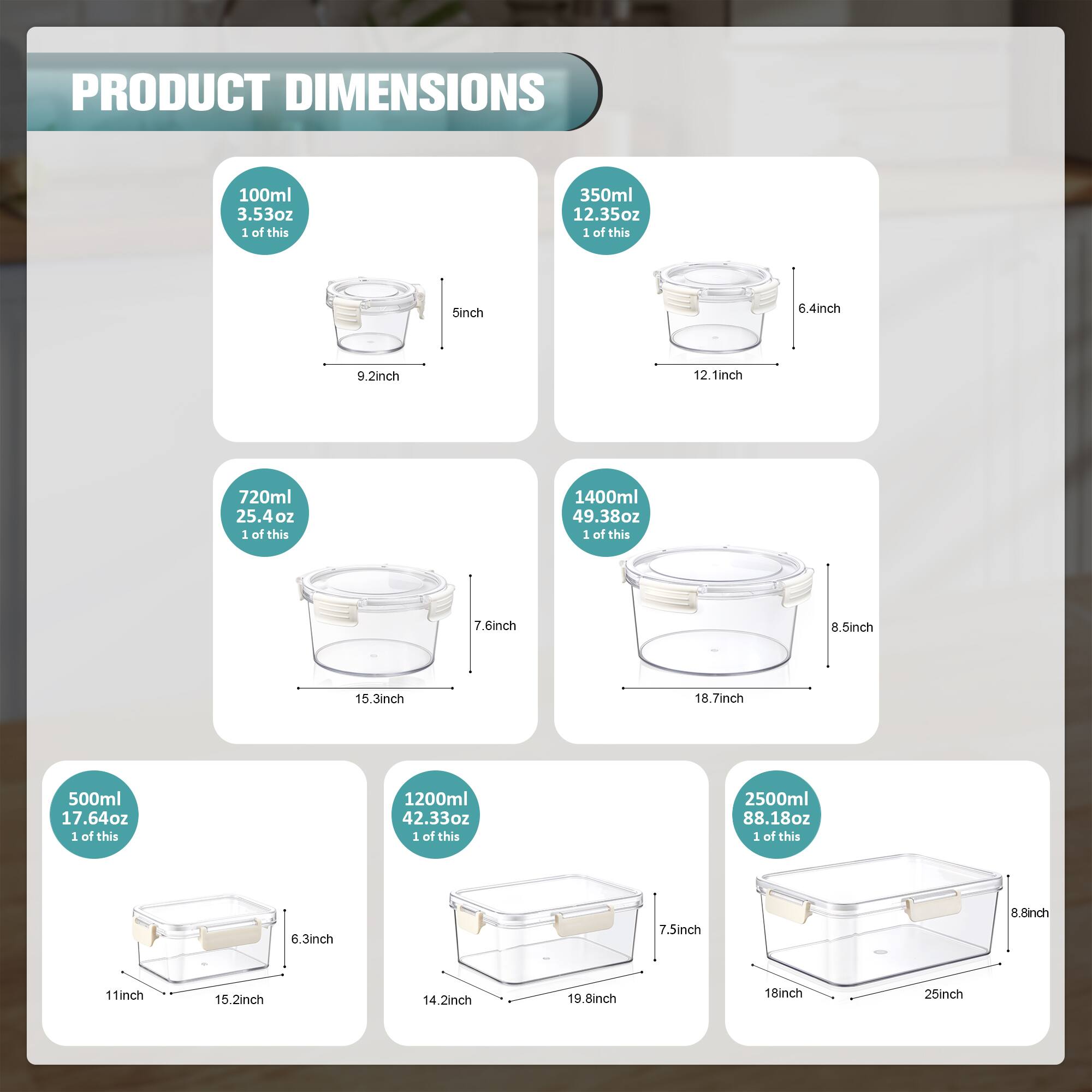 PRODUCT DIMENSIONS

- 100ml 3.53oz 1 of this
  - 5inch
  - 9.2inch

- 350ml 12.35oz 1 of this
  - 6.4inch
  - 12.1inch

- 720ml 25.4oz 1 of this
  - 7.6inch
  - 15.3inch

- 1400ml 49.38oz 1 of this
  - 8.5inch
  - 18.7inch

- 500ml 17.64oz 1 of this
  - 6.3inch
  - 11inch
  - 15.2inch

- 1200ml 42.33oz 1 of this
  - 7.5inch
  - 14.2inch
  - 19.8inch

- 2500ml 88.18oz 1 of this
  - 8.8inch
  -