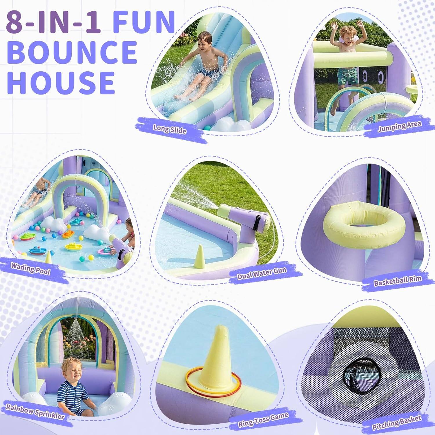 8-IN-1 FUN BOUNCE HOUSE

- Long Slide
- Jumping Area
- Wading Pool
- Dual Water Gun
- Basketball Rim
- Rainbow Sprinkler
- Ring-Toss Game
- Pitching Basket
