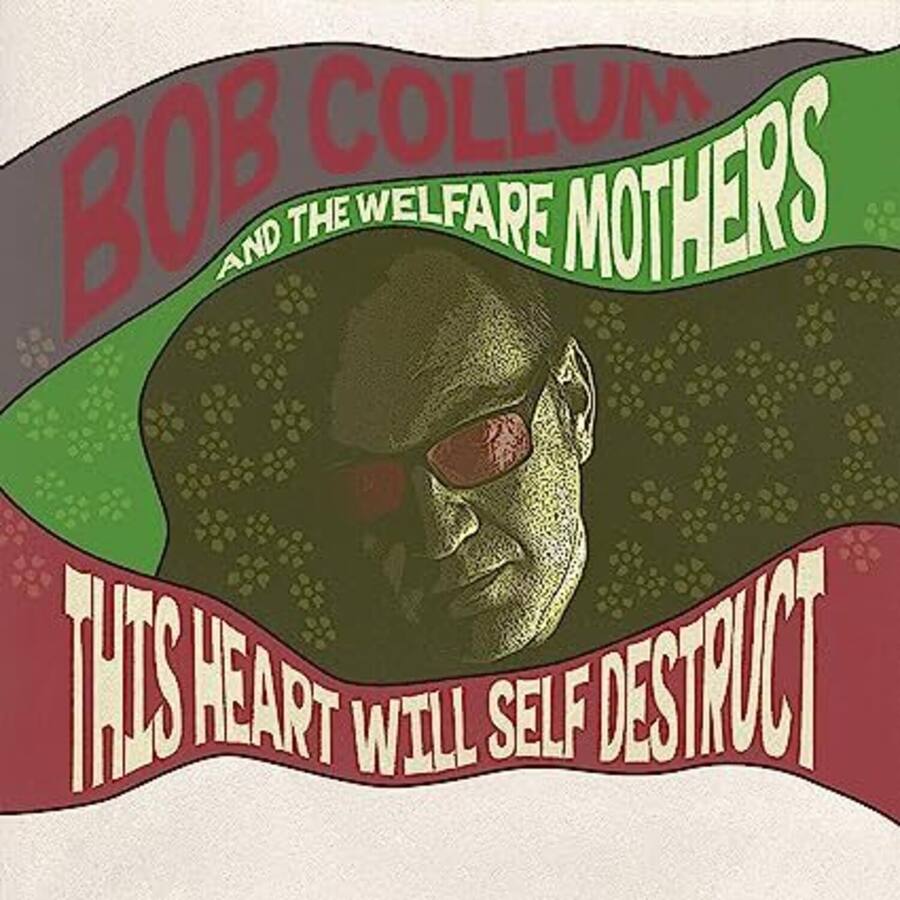 Bob Collum & the Welfare Mothers This Heart Will Self Destruct COMPACT ...