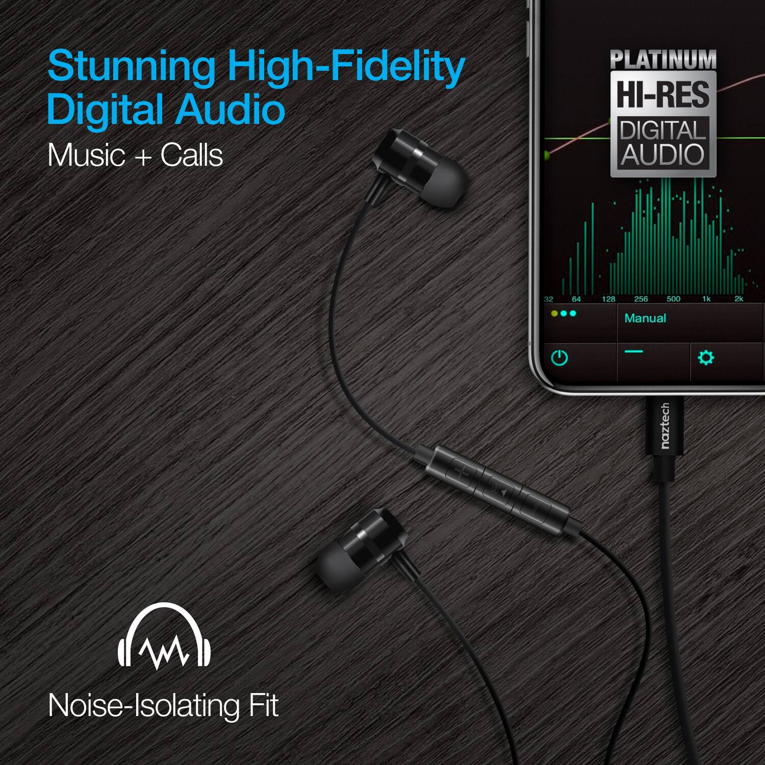 Stunning High-Fidelity Digital Audio  
Music + Calls  

PLATINUM HI-RES DIGITAL AUDIO  

Manual naztech  

Noise-Isolating Fit