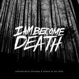 I Am Become Death - Unfortunate Anthems and Songs of no Hope (Splatter Vinyl) - VINYL LP