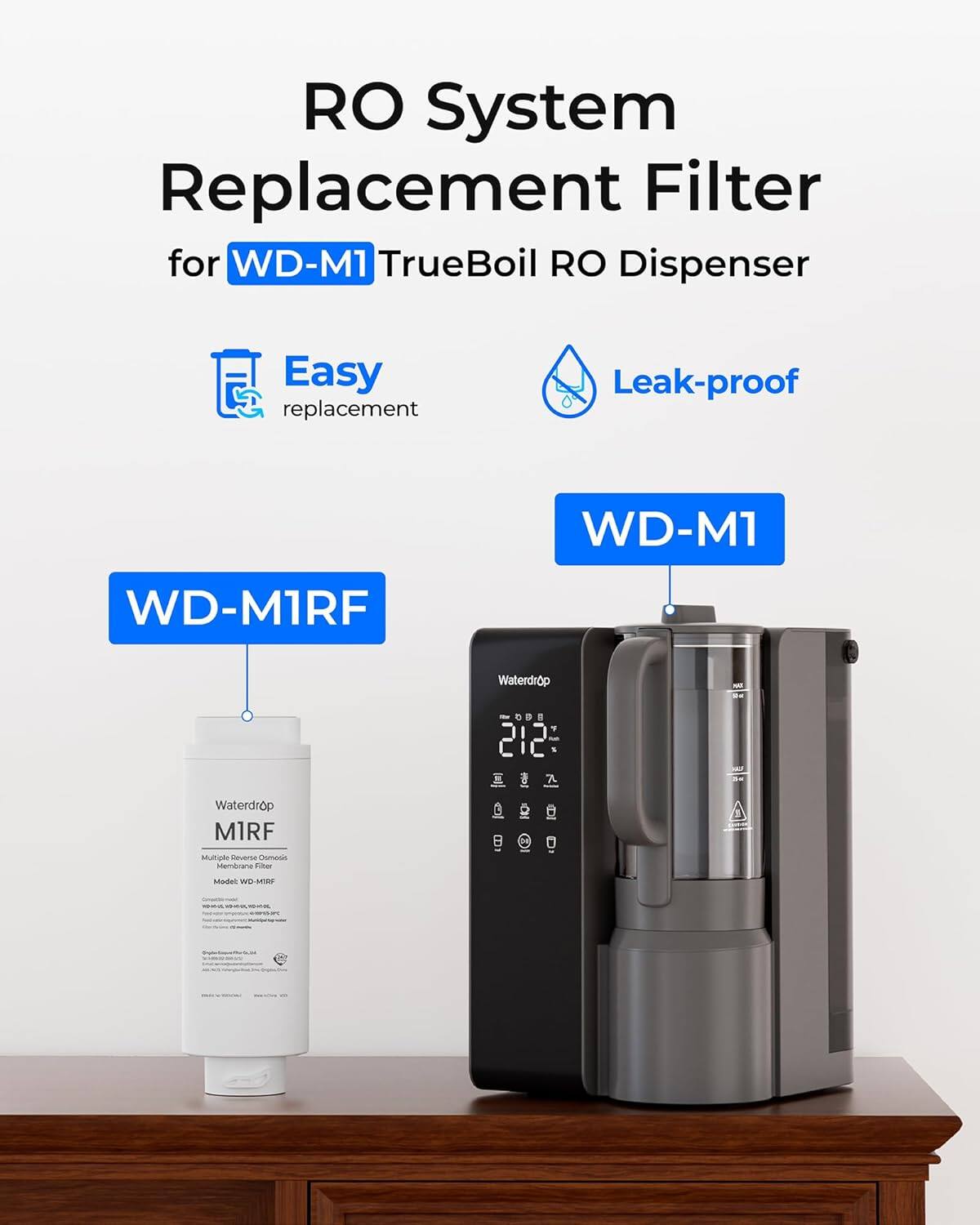 RO System Replacement Filter  
for WD-M1 TrueBoil RO Dispenser  

Easy replacement  
Leak-proof  

WD-M1RF  
WD-M1  

Waterdrop  
MIRF  
Multiple Reverse Osmosis  
Model WD-M1RF  

Waterdrop  
WD-M1