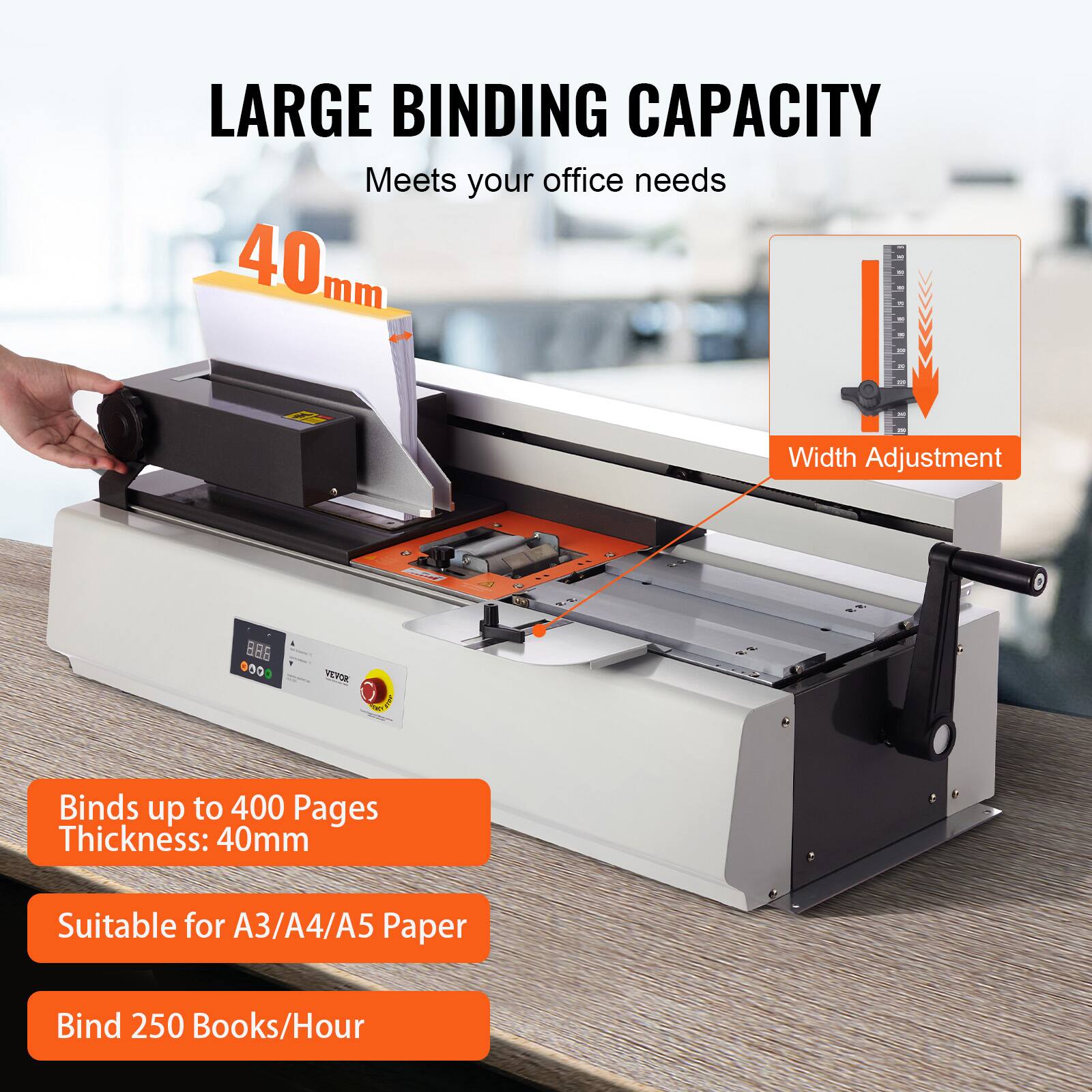LARGE BINDING CAPACITY  
Meets your office needs  

40mm  

Width Adjustment  

Binds up to 400 Pages  
Thickness: 40mm  

Suitable for A3/A4/A5 Paper  

Bind 250 Books/Hour