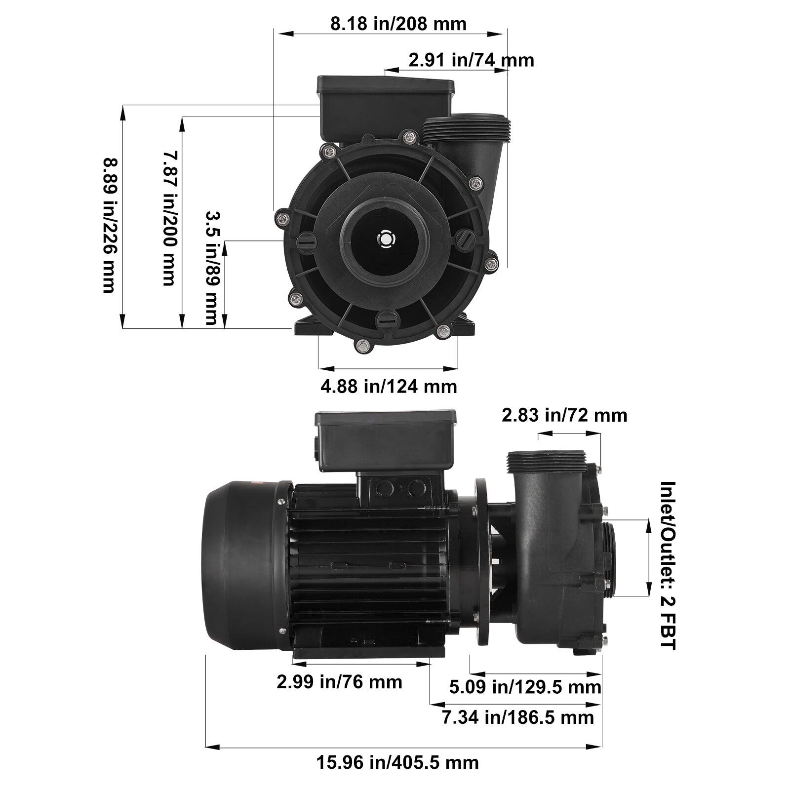 8.18 in/208 mm  
2.91 in/74 mm  
8.89 in/226 mm  
7.87 in/200 mm  
3.5 in/89 mm  
4.88 in/124 mm  
2.83 in/72 mm  
2.99 in/76 mm  
5.09 in/129.5 mm  
7.34 in/186.5 mm  
Inlet/Outlet: 2 FBT  
15.96 in/405.5 mm