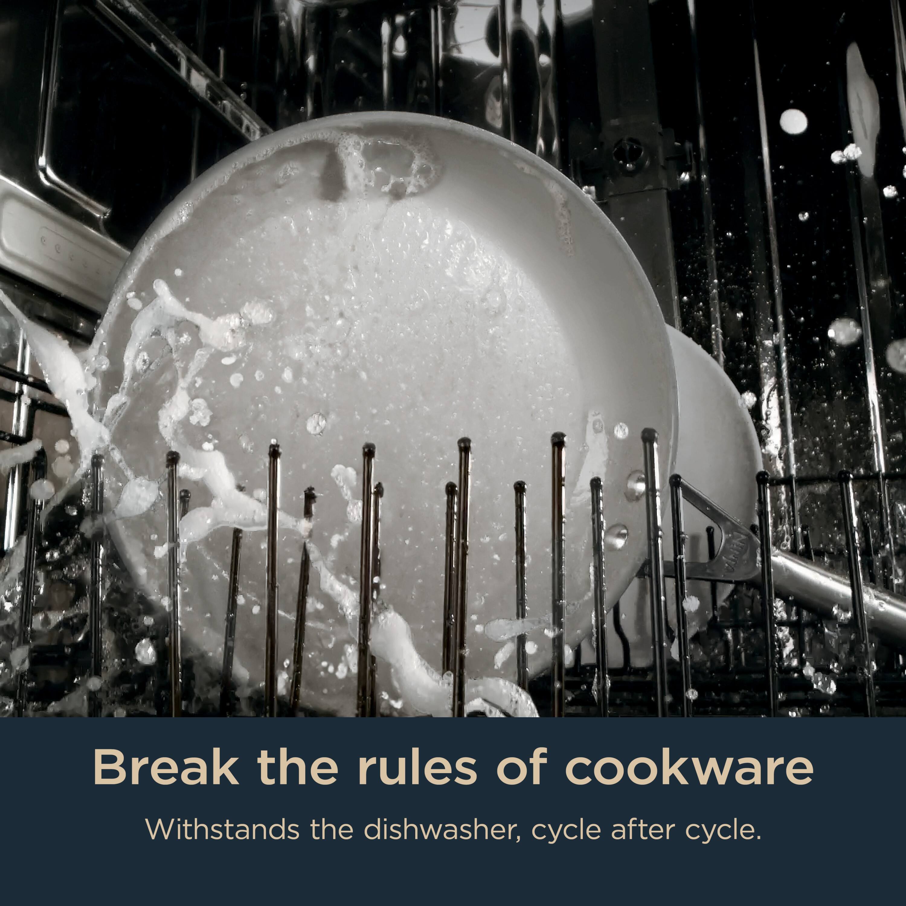 Break the rules of cookware  
Withstands the dishwasher, cycle after cycle.