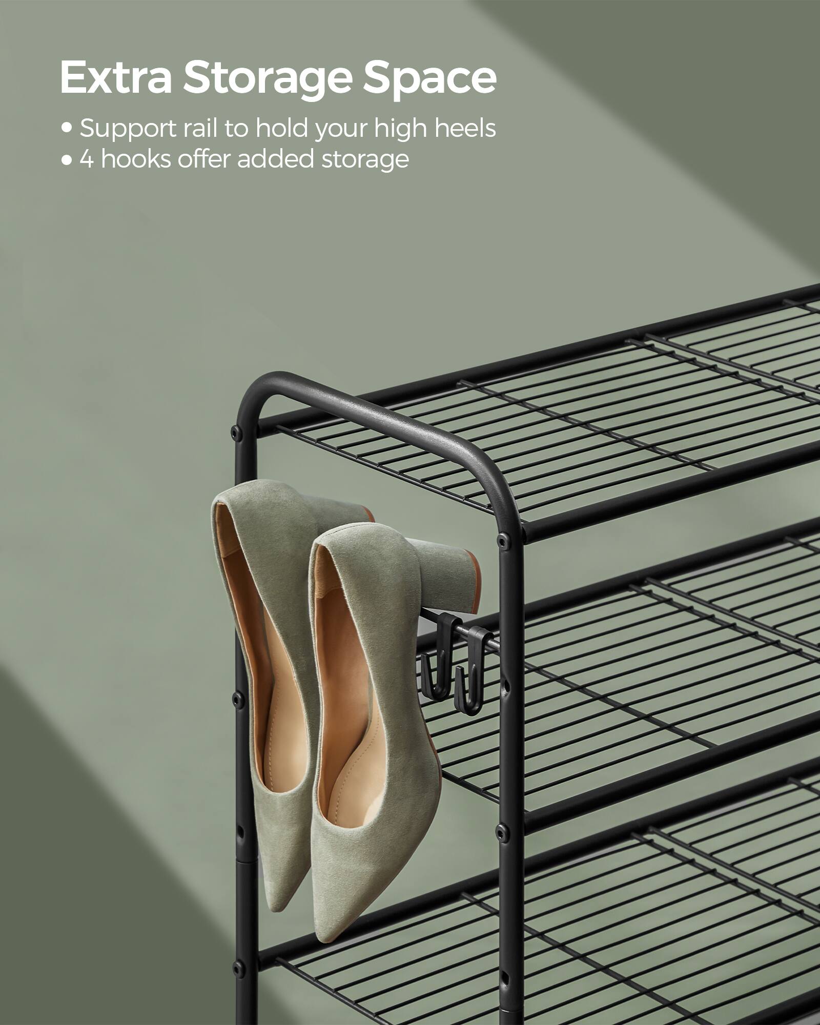 Extra Storage Space  
- Support rail to hold your high heels  
- 4 hooks offer added storage