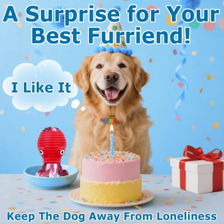 A Surprise for Your Best Furriend!  
I Like It  
Keep The Dog Away From Loneliness